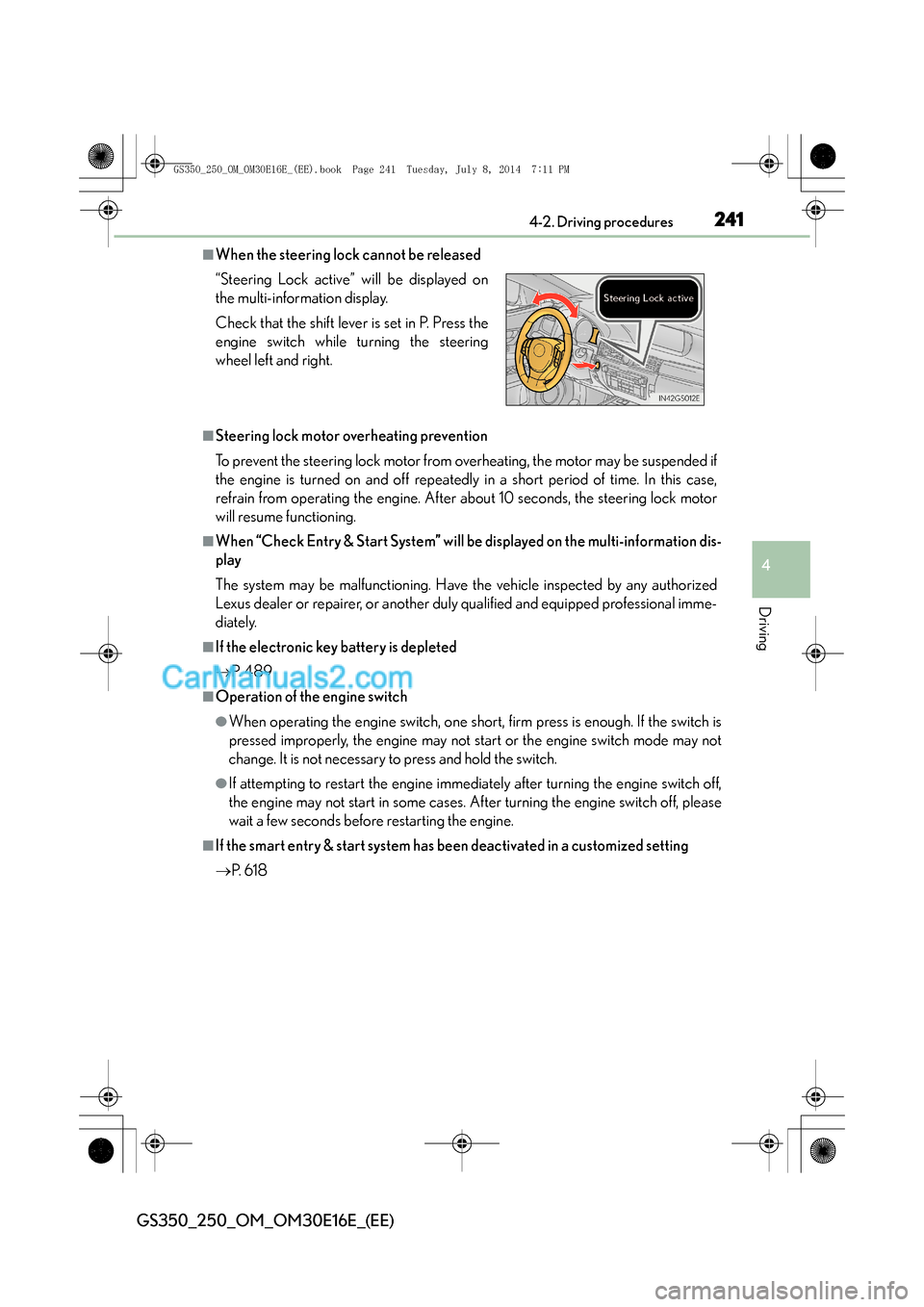 Lexus GS250 2014 Owners Guide 2414-2. Driving procedures
4
Driving
GS350_250_OM_OM30E16E_(EE)
â– When the steering lock cannot be released
â– Steering lock motor overheating prevention
To prevent the steering lock motor from overh Lexus GS250 2014 Owners Guide 2414-2. Driving procedures
4
Driving
GS350_250_OM_OM30E16E_(EE)
â– When the steering lock cannot be released
â– Steering lock motor overheating prevention
To prevent the steering lock motor from overh