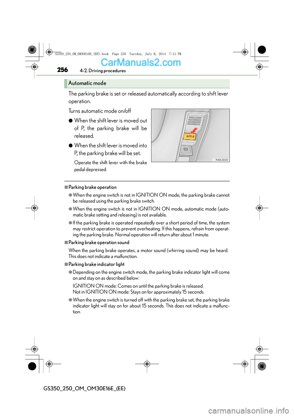 Lexus GS250 2014 Owners Manual 2564-2. Driving procedures
GS350_250_OM_OM30E16E_(EE)
The parking brake is set or released automatically according to shift lever
operation.
Turns automatic mode on/off
●When the shift lever is move Lexus GS250 2014 Owners Manual 2564-2. Driving procedures
GS350_250_OM_OM30E16E_(EE)
The parking brake is set or released automatically according to shift lever
operation.
Turns automatic mode on/off
●When the shift lever is move