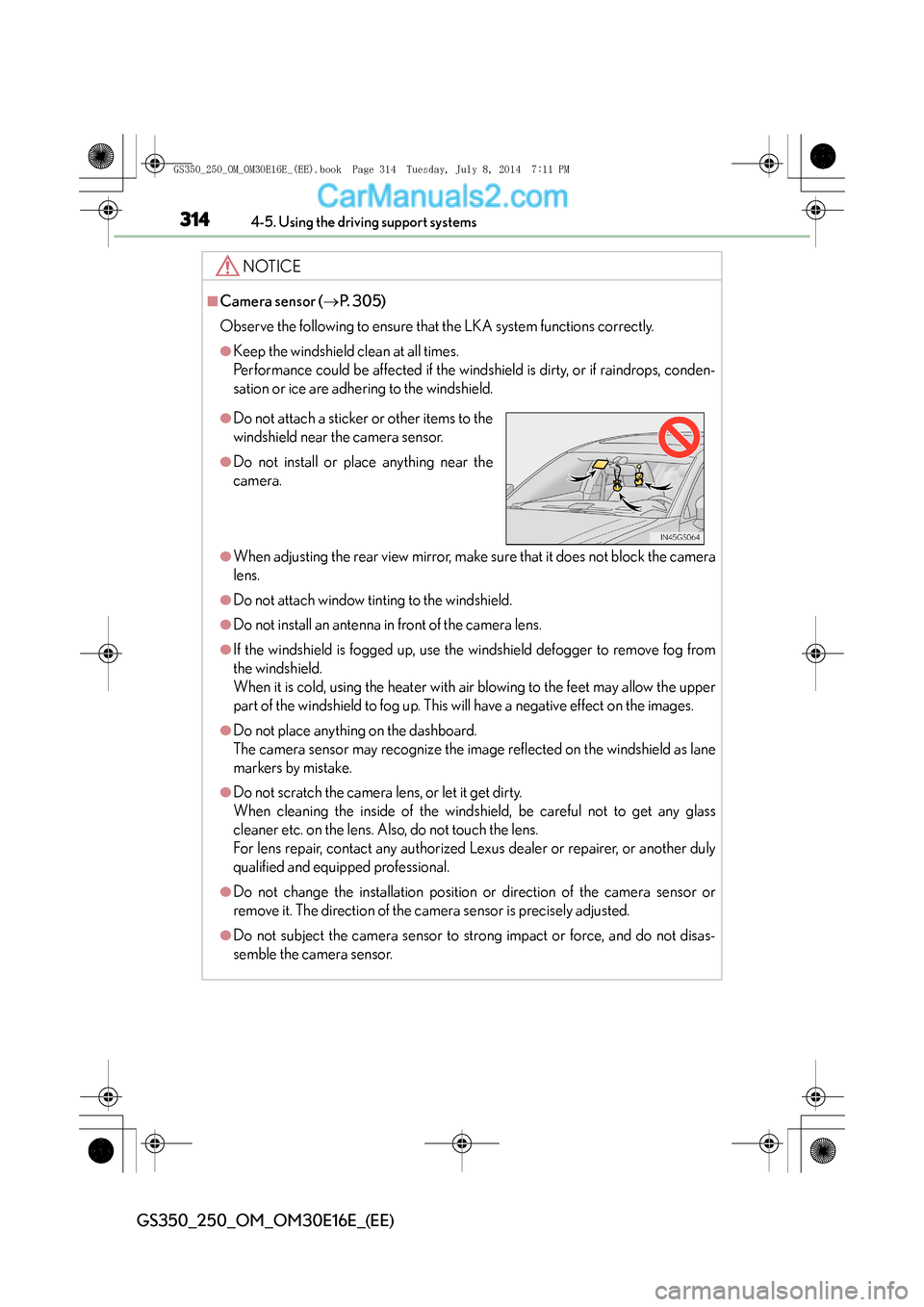 Lexus GS250 2014 Owners Guide 3144-5. Using the driving support systems
GS350_250_OM_OM30E16E_(EE)
NOTICE
■Camera sensor (→P. 3 0 5 )
Observe the following to ensure that the LKA system functions correctly.
●Keep the windsh Lexus GS250 2014 Owners Guide 3144-5. Using the driving support systems
GS350_250_OM_OM30E16E_(EE)
NOTICE
■Camera sensor (→P. 3 0 5 )
Observe the following to ensure that the LKA system functions correctly.
●Keep the windsh