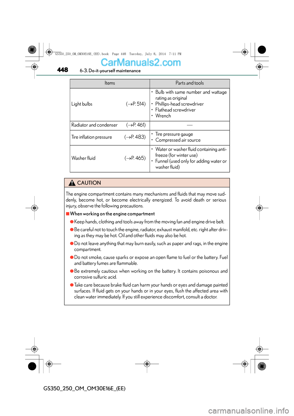 Lexus GS250 2014  Owners Manual 4486-3. Do-it-yourself maintenance
GS350_250_OM_OM30E16E_(EE)
Light bulbs (→P.  5 1 4 )
• Bulb with same number and wattage
rating as original
• Phillips-head screwdriver
•Flathead screwdriver