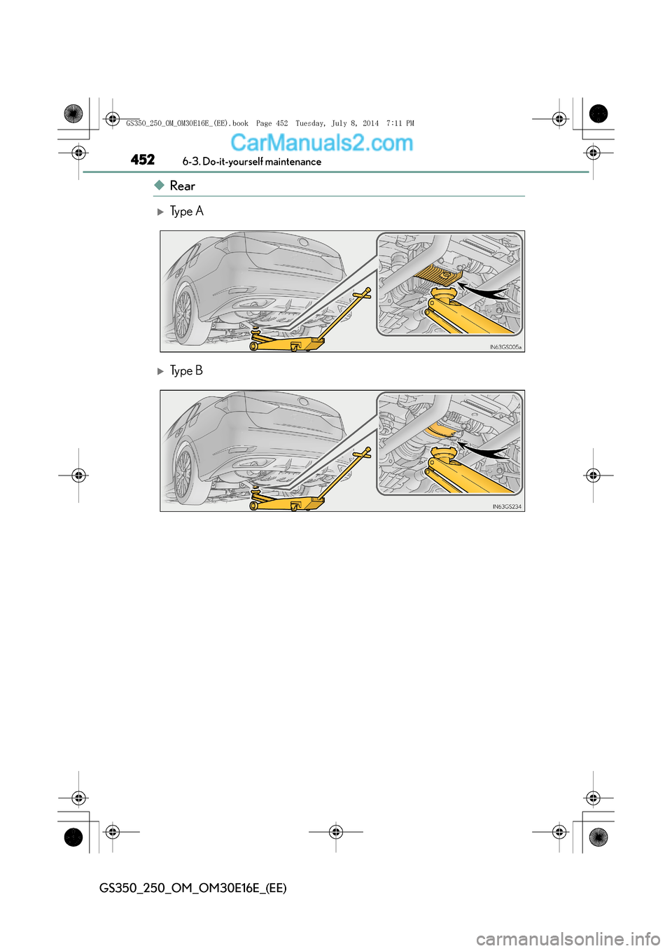 Lexus GS250 2014  Owners Manual 4526-3. Do-it-yourself maintenance
GS350_250_OM_OM30E16E_(EE)
◆Rear
�XType A
�XType B
GS350_250_OM_OM30E16E_(EE).book  Page 452  Tuesday, July 8, 2014  7:11 PM  