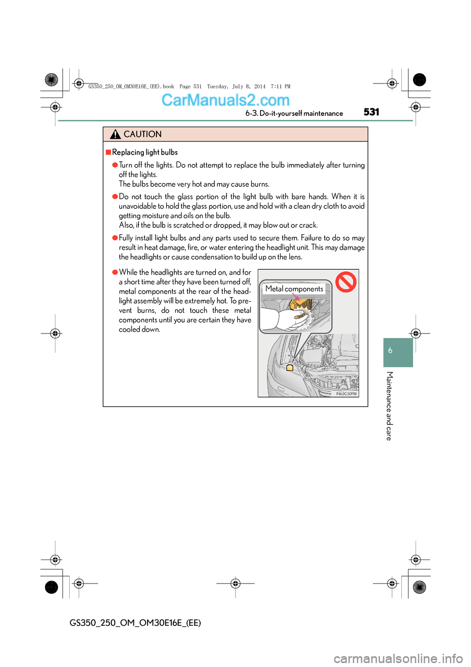 Lexus GS250 2014 Manual PDF 531 6-3. Do-it-yourself maintenance
6
Maintenance and care
GS350_250_OM_OM30E16E_(EE)
CAUTION
■Replacing light bulbs
●Turn off the lights. Do not attempt to replace the bulb immediately after turn Lexus GS250 2014 Manual PDF 531 6-3. Do-it-yourself maintenance
6
Maintenance and care
GS350_250_OM_OM30E16E_(EE)
CAUTION
■Replacing light bulbs
●Turn off the lights. Do not attempt to replace the bulb immediately after turn