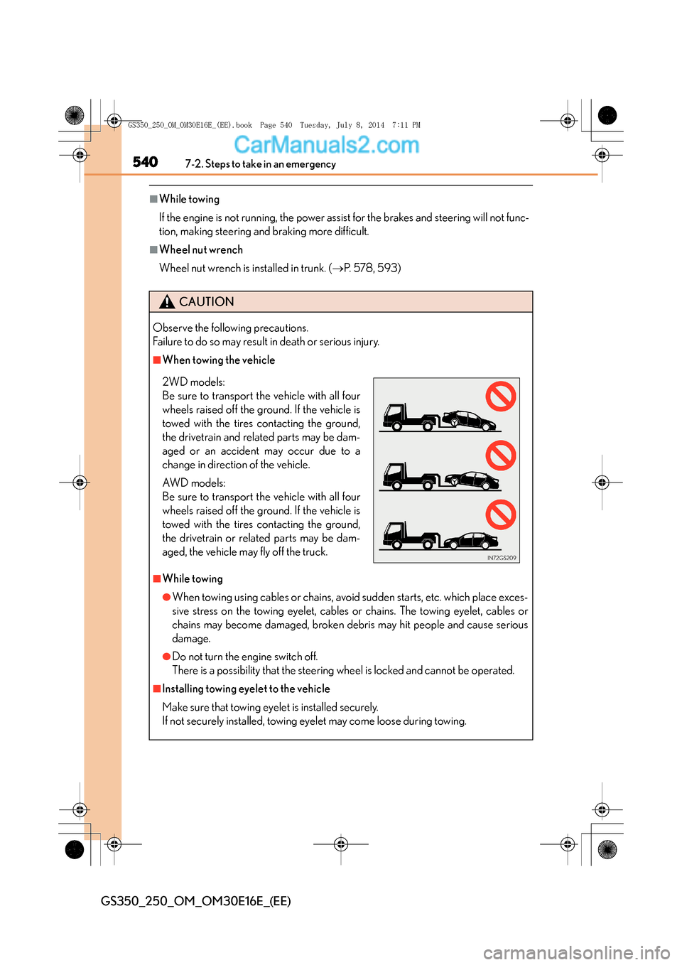 Lexus GS250 2014 Manual Online 5407-2. Steps to take in an emergency
GS350_250_OM_OM30E16E_(EE)
■While towing 
If the engine is not running, the power assist for the brakes and steering will not func-
tion, making steering and br Lexus GS250 2014 Manual Online 5407-2. Steps to take in an emergency
GS350_250_OM_OM30E16E_(EE)
■While towing 
If the engine is not running, the power assist for the brakes and steering will not func-
tion, making steering and br
