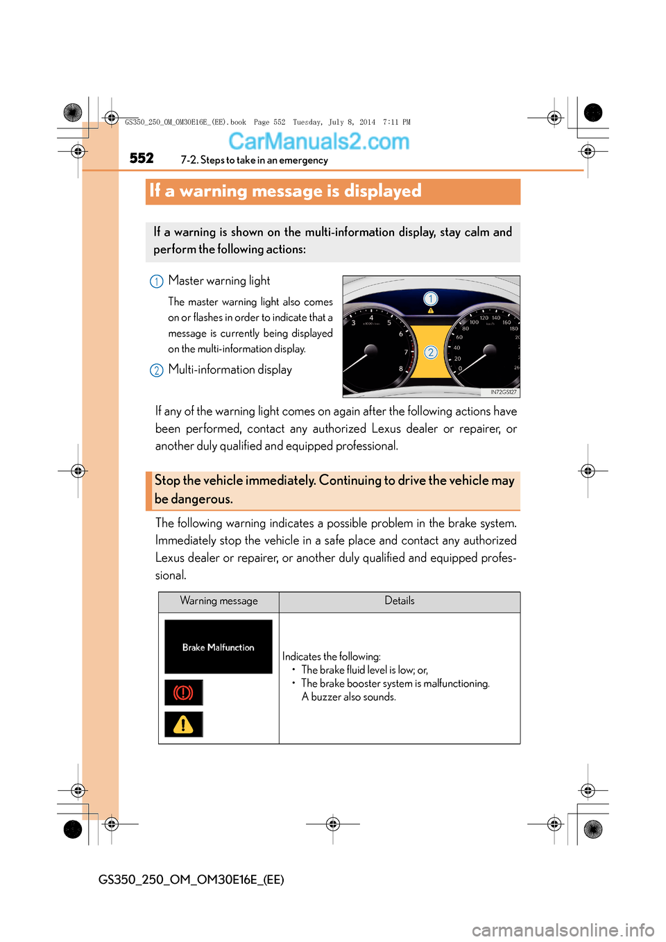 Lexus GS250 2014  Owners Manual 5527-2. Steps to take in an emergency
GS350_250_OM_OM30E16E_(EE)
If a warning message is displayed
Master warning light
The master warning light also comes
on or flashes in order to indicate that a
me
