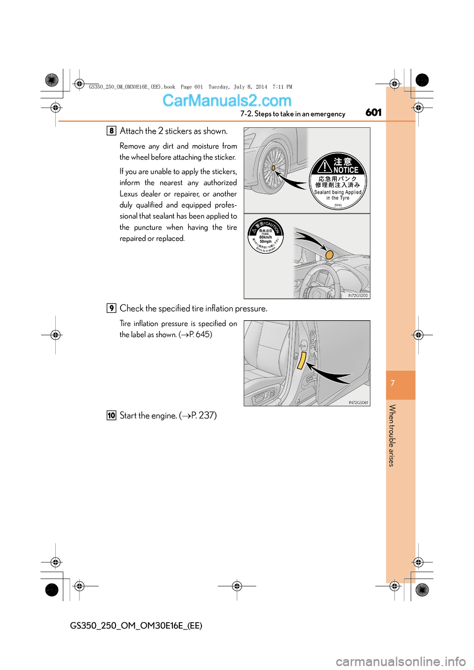 Lexus GS250 2014 Service Manual 6017-2. Steps to take in an emergency
7
When trouble arises
GS350_250_OM_OM30E16E_(EE)
Attach the 2 stickers as shown.
Remove any dirt and moisture from
the wheel before attaching the sticker.
If you Lexus GS250 2014 Service Manual 6017-2. Steps to take in an emergency
7
When trouble arises
GS350_250_OM_OM30E16E_(EE)
Attach the 2 stickers as shown.
Remove any dirt and moisture from
the wheel before attaching the sticker.
If you