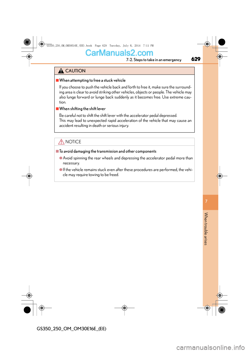 Lexus GS250 2014 Owners Manual 6297-2. Steps to take in an emergency
7
When trouble arises
GS350_250_OM_OM30E16E_(EE)
CAUTION
■When attempting to free a stuck vehicle
If you choose to push the vehicle back and forth to free it, m Lexus GS250 2014 Owners Manual 6297-2. Steps to take in an emergency
7
When trouble arises
GS350_250_OM_OM30E16E_(EE)
CAUTION
■When attempting to free a stuck vehicle
If you choose to push the vehicle back and forth to free it, m