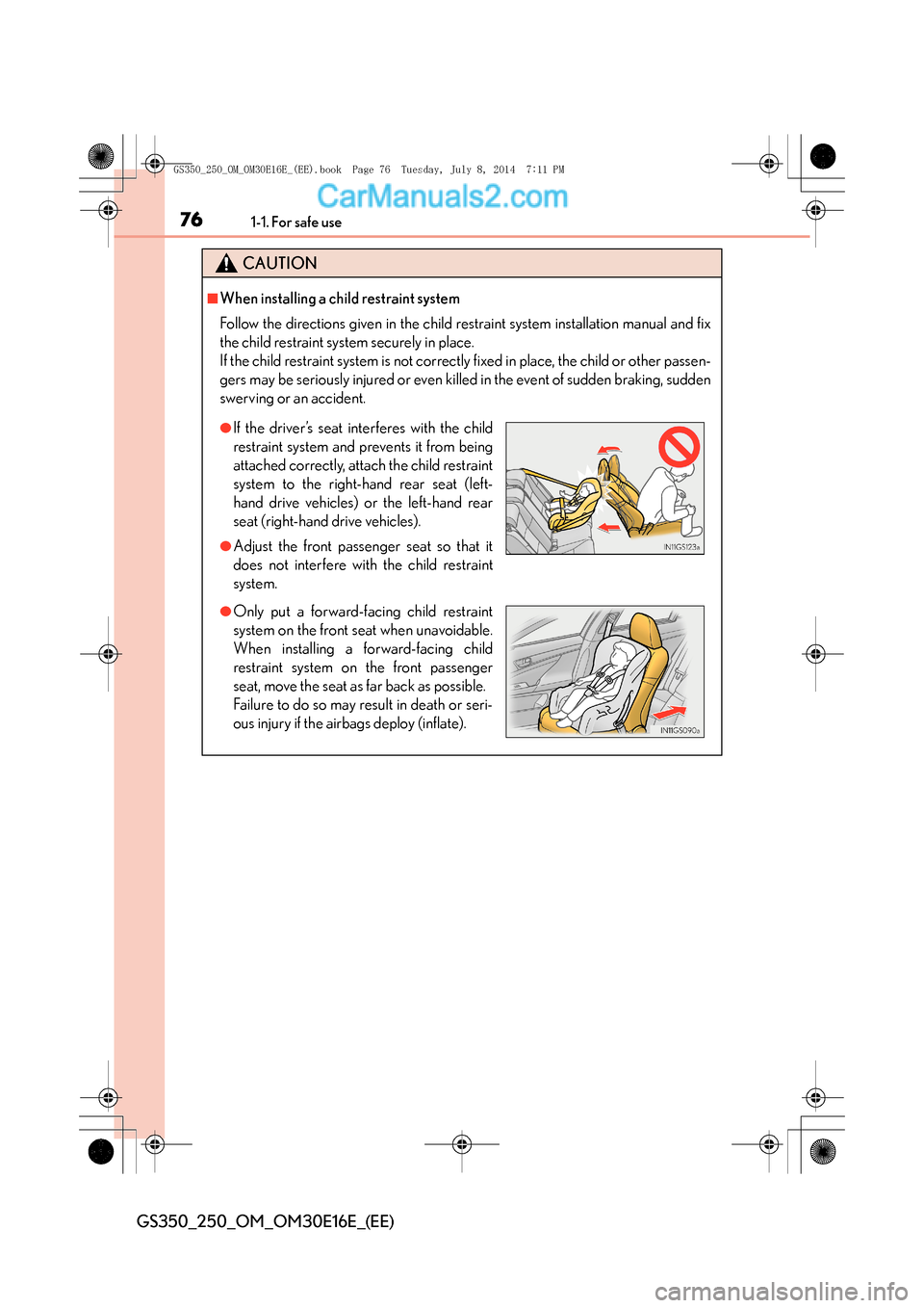 Lexus GS250 2014 Manual PDF 761-1. For safe use
GS350_250_OM_OM30E16E_(EE)
CAUTION
■When installing a child restraint system
Follow the directions given in the child restraint system installation manual and fix
the child restr Lexus GS250 2014 Manual PDF 761-1. For safe use
GS350_250_OM_OM30E16E_(EE)
CAUTION
■When installing a child restraint system
Follow the directions given in the child restraint system installation manual and fix
the child restr