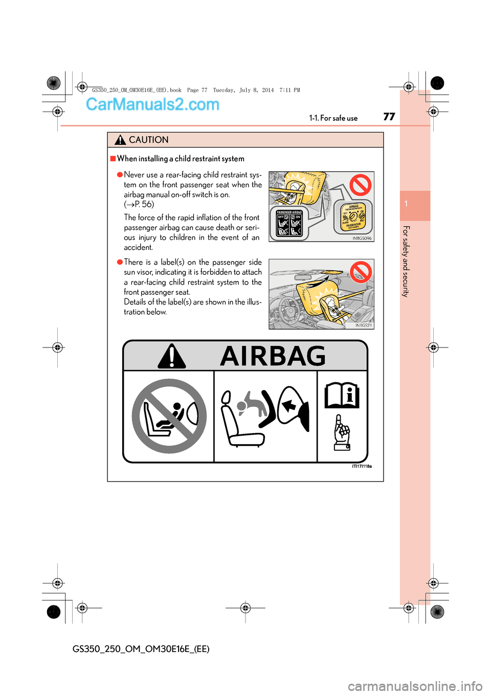 Lexus GS250 2014 Manual PDF 771-1. For safe use
1
For safety and security
GS350_250_OM_OM30E16E_(EE)
CAUTION
■When installing a child restraint system
●Never use a rear-facing child restraint sys-
tem on the front passenger Lexus GS250 2014 Manual PDF 771-1. For safe use
1
For safety and security
GS350_250_OM_OM30E16E_(EE)
CAUTION
■When installing a child restraint system
●Never use a rear-facing child restraint sys-
tem on the front passenger