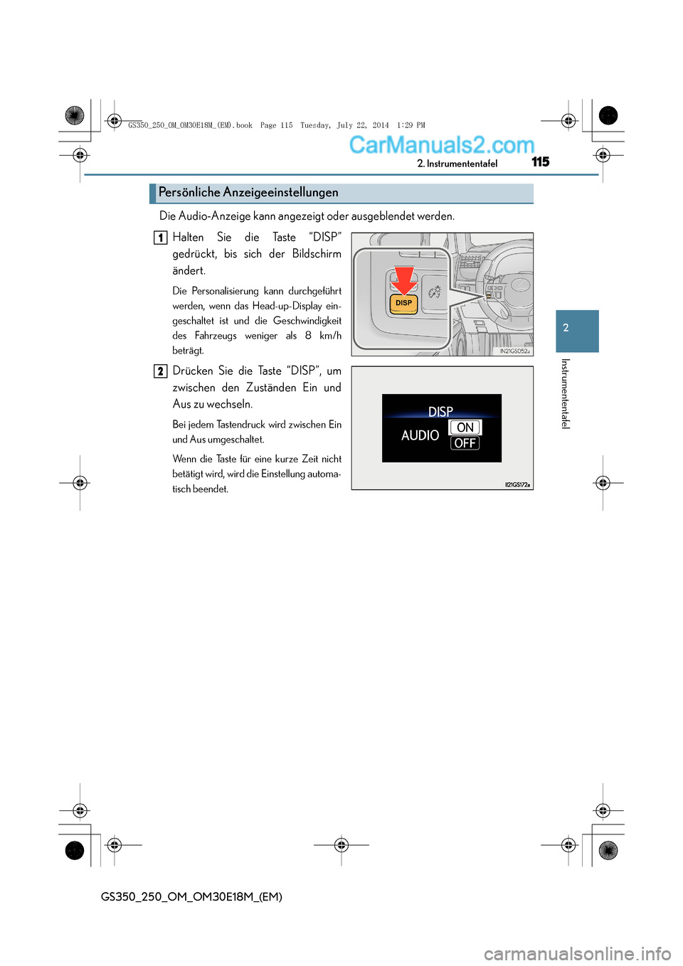 Lexus GS250 2014 Betriebsanleitung (in German) 1152. Instrumententafel
2
Instrumententafel
GS350_250_OM_OM30E18M_(EM)
Die Audio-Anzeige kann angezeigt oder ausgeblendet werden.Halten Sie die Taste “DISP”
gedrückt, bis sich der Bildschirm
änd Lexus GS250 2014 Betriebsanleitung (in German) 1152. Instrumententafel
2
Instrumententafel
GS350_250_OM_OM30E18M_(EM)
Die Audio-Anzeige kann angezeigt oder ausgeblendet werden.Halten Sie die Taste “DISP”
gedrückt, bis sich der Bildschirm
änd