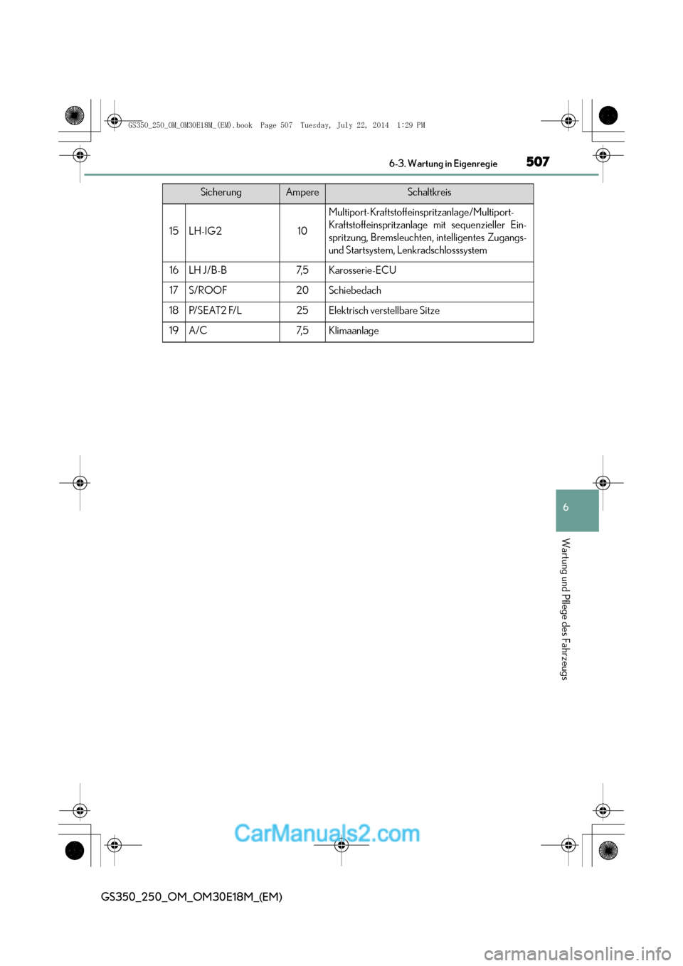 Lexus GS250 2014  Betriebsanleitung (in German) 507 6-3. Wartung in Eigenregie
6
Wartung und Pflege des Fahrzeugs
GS350_250_OM_OM30E18M_(EM)
15LH-IG210
Multiport-Kraftstoffeinspritzanlage/Multiport-
Kraftstoffeinspritzanlage mit sequenzieller Ein-
