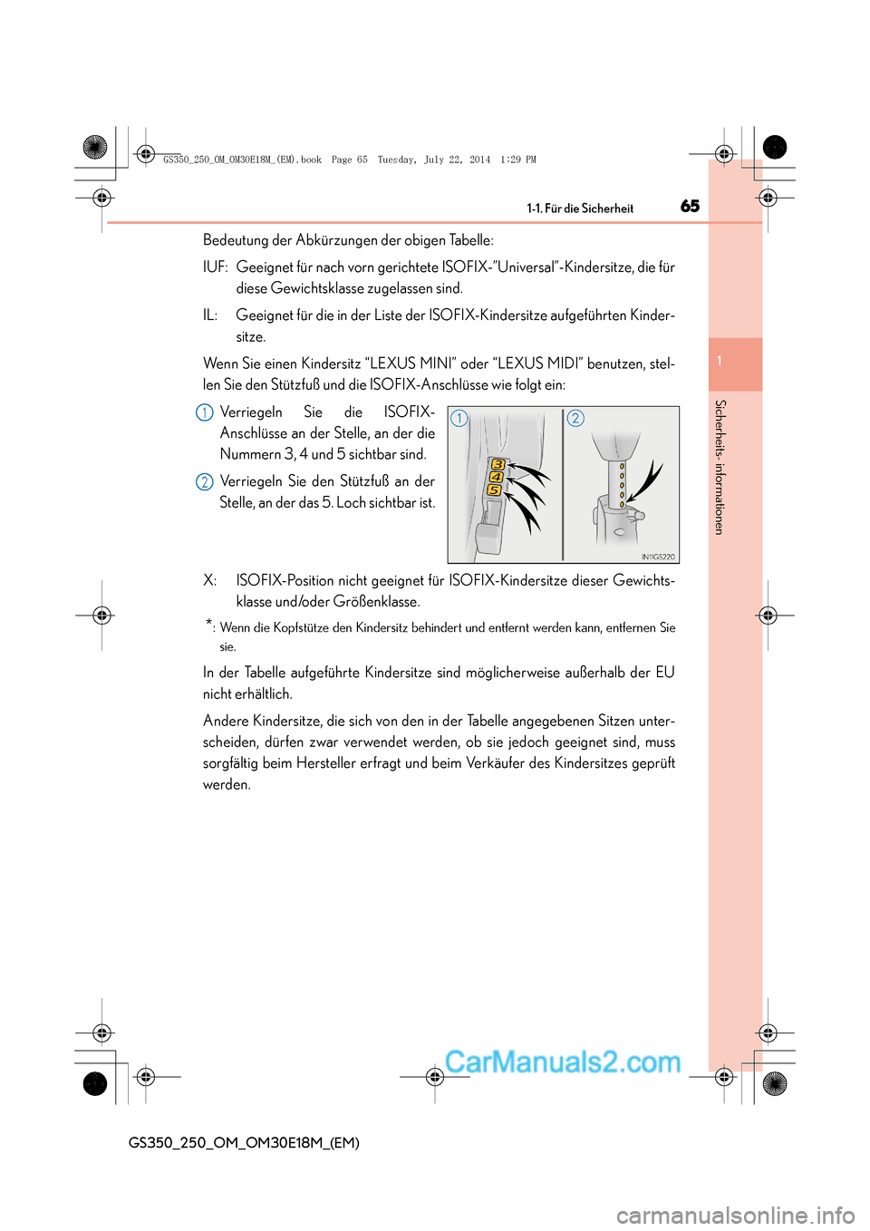 Lexus GS250 2014  Betriebsanleitung (in German) 651-1. Für die Sicherheit
1
Sicherheits- informationen
GS350_250_OM_OM30E18M_(EM)
Bedeutung der Abkürzungen der obigen Tabelle:
IUF: Geeignet für nach vorn gerichtete ISOFIX-”Universal”-Kinders
