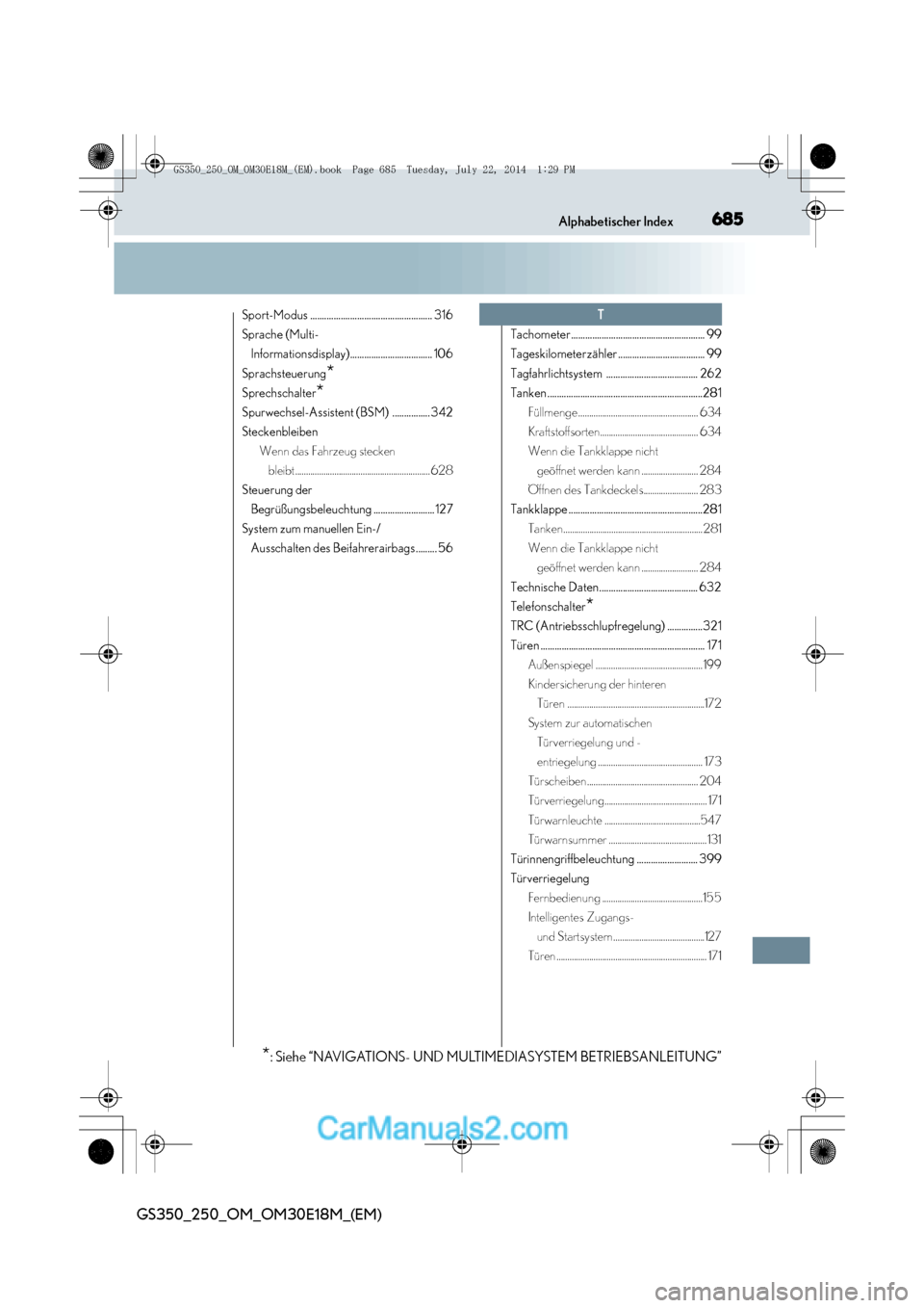 Lexus GS250 2014  Betriebsanleitung (in German) 685Alphabetischer Index
GS350_250_OM_OM30E18M_(EM)
Sport-Modus .................................................... 316
Sprache (Multi- Informationsdisplay)................................... 106
Spra