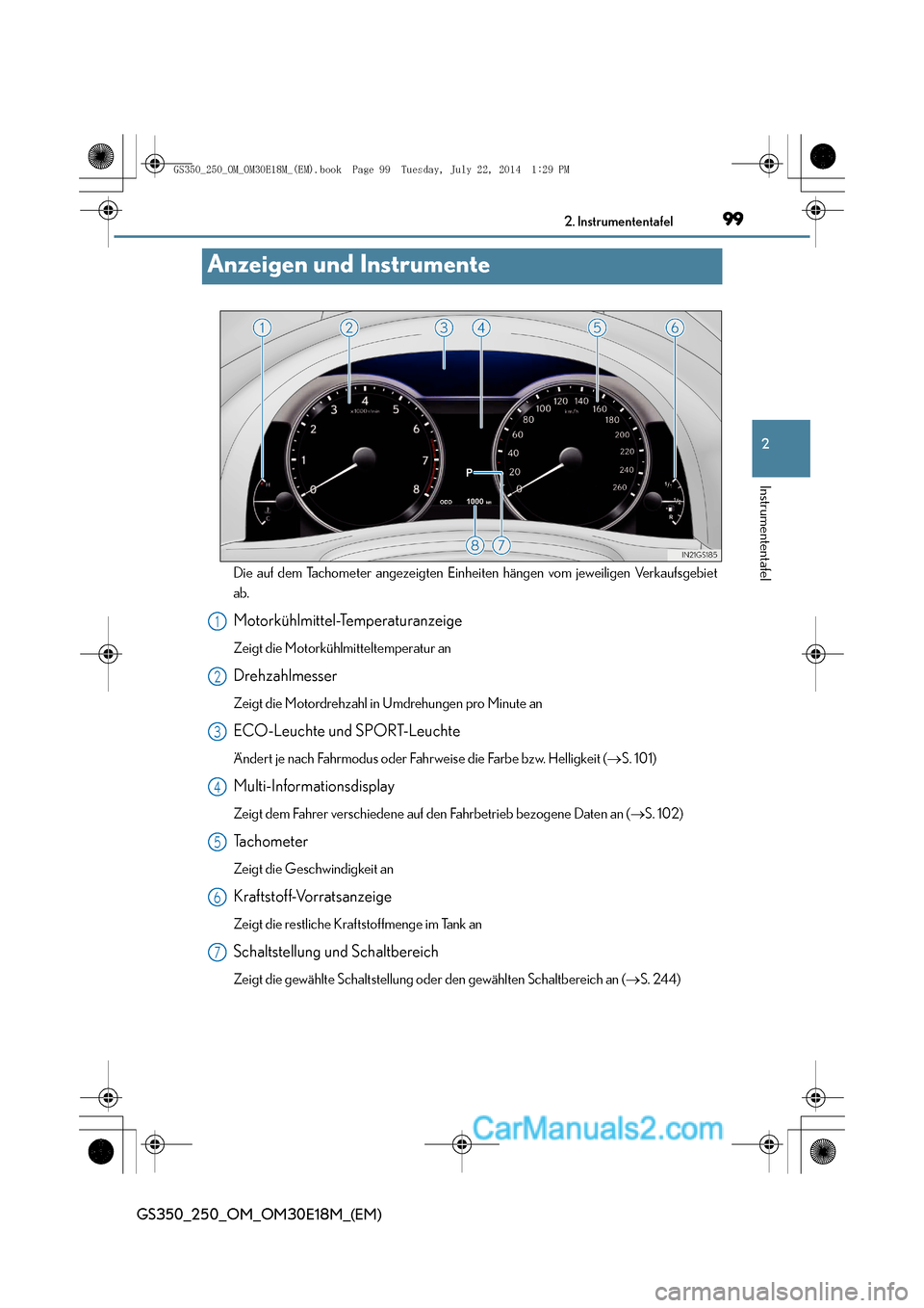 Lexus GS250 2014 Betriebsanleitung (in German) 99
2
2. Instrumententafel
Instrumententafel
GS350_250_OM_OM30E18M_(EM)
Anzeigen und Instrumente
Die auf dem Tachometer angezeigten Einheiten hängen vom jeweiligen Verkaufsgebiet
ab.
Motorkühlmittel- Lexus GS250 2014 Betriebsanleitung (in German) 99
2
2. Instrumententafel
Instrumententafel
GS350_250_OM_OM30E18M_(EM)
Anzeigen und Instrumente
Die auf dem Tachometer angezeigten Einheiten hängen vom jeweiligen Verkaufsgebiet
ab.
Motorkühlmittel-
