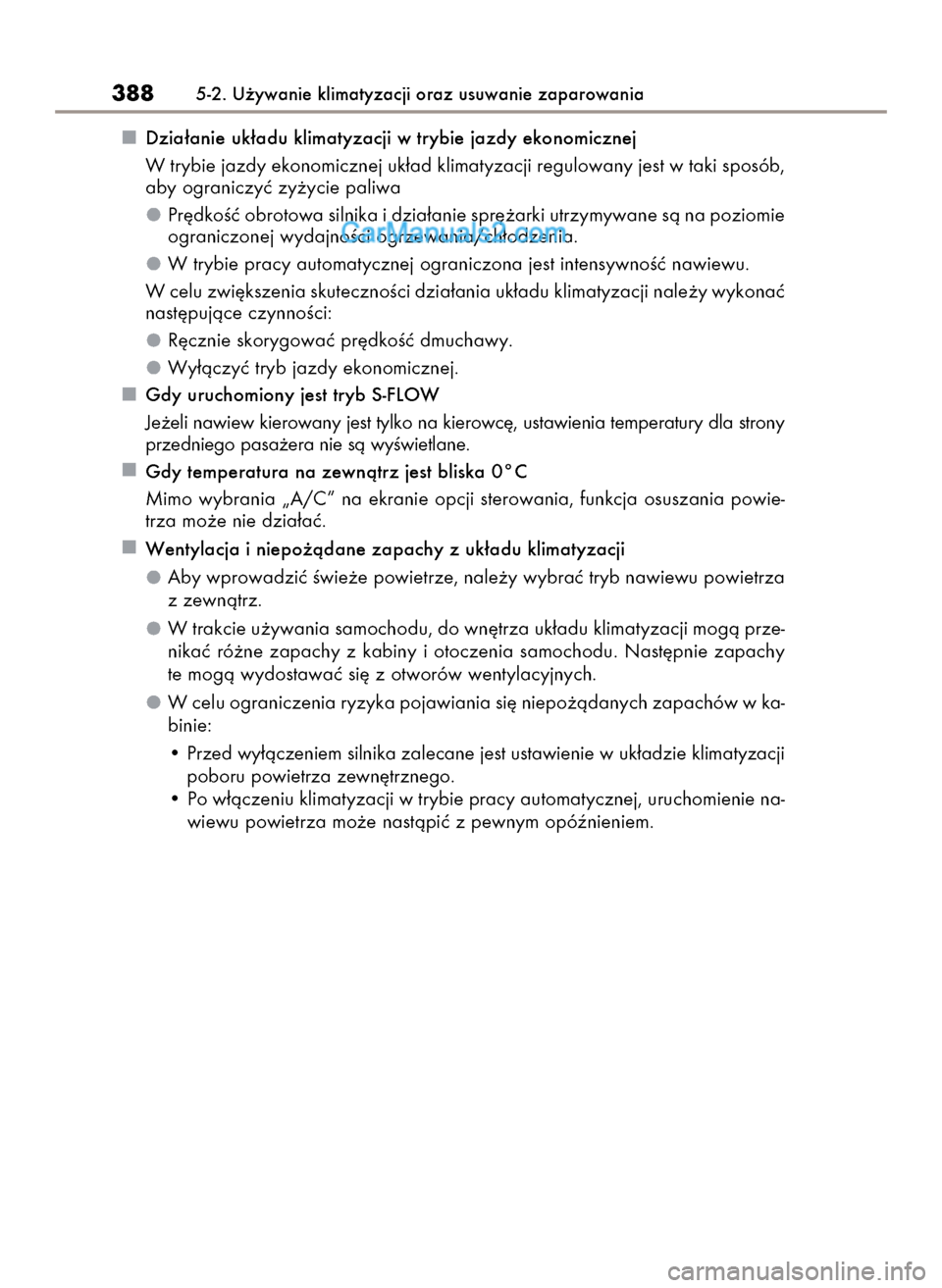 Lexus GS250 2014  Instrukcja Obsługi (in Polish) Dzia∏anie uk∏adu klimatyzacji w trybie jazdy ekonomicznej
W trybie jazdy ekonomicznej uk∏ad klimatyzacji regulowany jest w taki sposób,
aby ograniczyç zy˝ycie paliwa
Pr´dkoÊç obrotowa siln