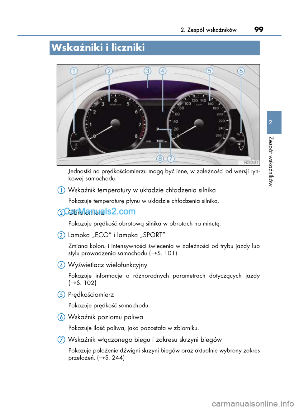 Lexus GS250 2014  Instrukcja Obsługi (in Polish) Jednostki na pr´dkoÊciomierzu mogà byç inne, w zale˝noÊci od wersji ryn-
kowej samochodu.
Wskaênik temperatury w uk∏adzie ch∏odzenia silnika
Pokazuje temperatur´ p∏ynu w uk∏adzie ch∏