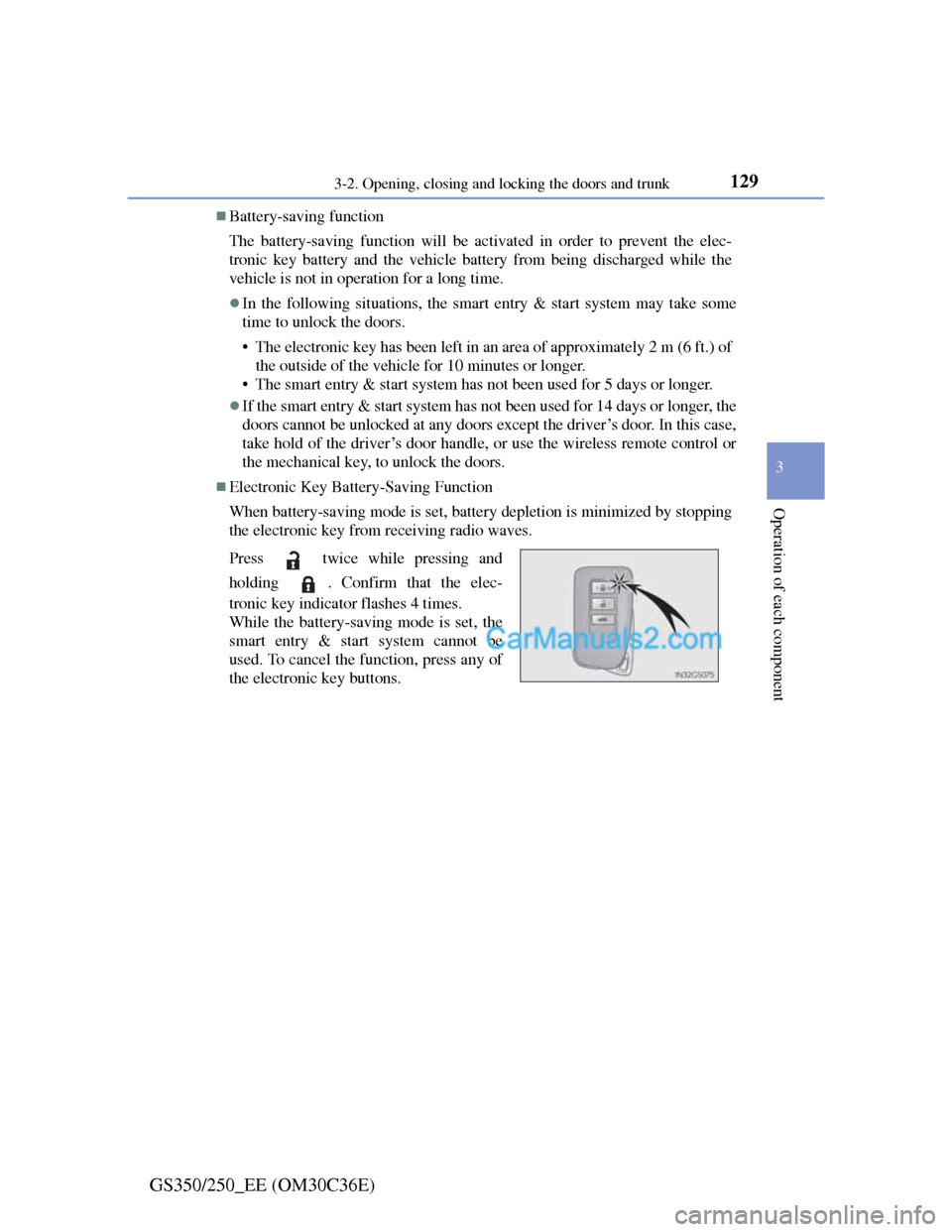 Lexus GS250 2012 Owners Manual 1293-2. Opening, closing and locking the doors and trunk
3
Operation of each component
GS350/250_EE (OM30C36E)
Battery-saving function
The battery-saving function will be activated in order to prev Lexus GS250 2012 Owners Manual 1293-2. Opening, closing and locking the doors and trunk
3
Operation of each component
GS350/250_EE (OM30C36E)
Battery-saving function
The battery-saving function will be activated in order to prev