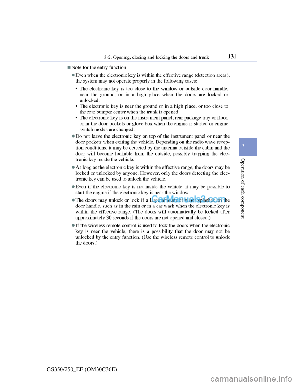 Lexus GS250 2012 Owners Manual 1313-2. Opening, closing and locking the doors and trunk
3
Operation of each component
GS350/250_EE (OM30C36E)
Note for the entry function
Even when the electronic key is within the effective ra Lexus GS250 2012 Owners Manual 1313-2. Opening, closing and locking the doors and trunk
3
Operation of each component
GS350/250_EE (OM30C36E)
Note for the entry function
Even when the electronic key is within the effective ra