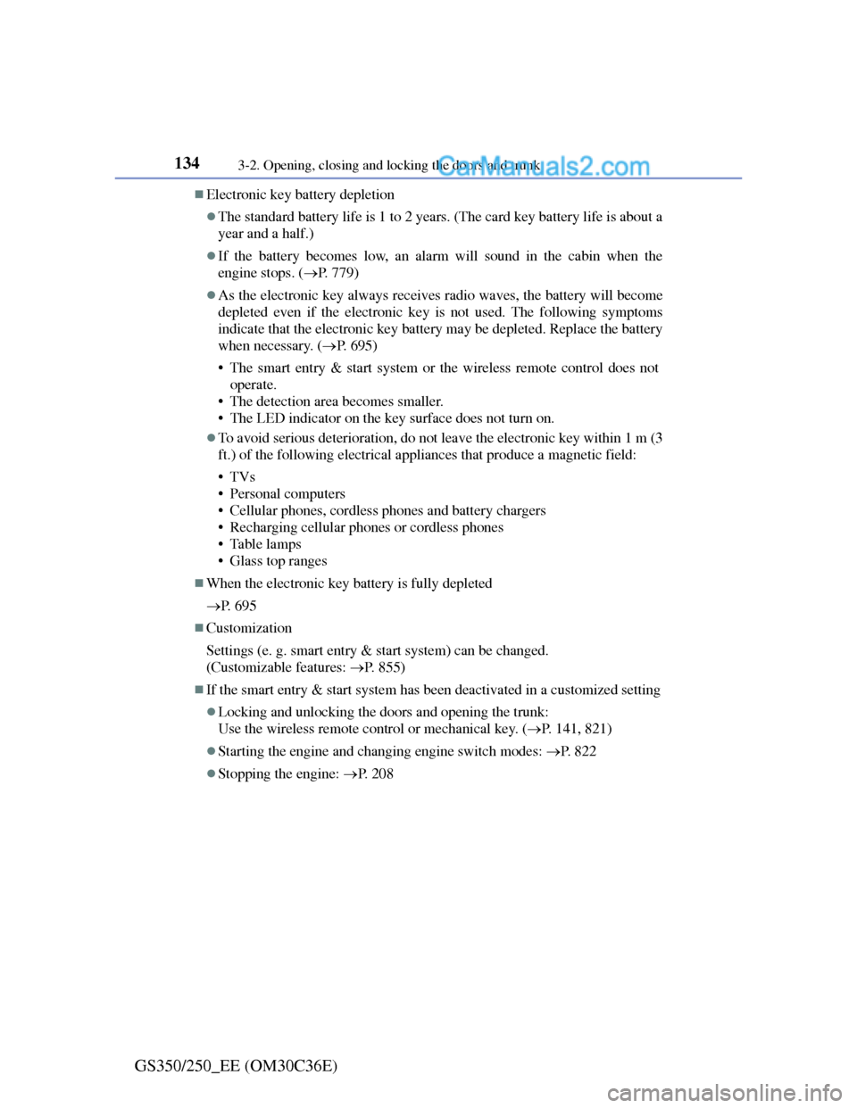 Lexus GS250 2012 Owners Manual 1343-2. Opening, closing and locking the doors and trunk
GS350/250_EE (OM30C36E)
Electronic key battery depletion
The standard battery life is 1 to 2 years. (The card key battery life is about a Lexus GS250 2012 Owners Manual 1343-2. Opening, closing and locking the doors and trunk
GS350/250_EE (OM30C36E)
Electronic key battery depletion
The standard battery life is 1 to 2 years. (The card key battery life is about a