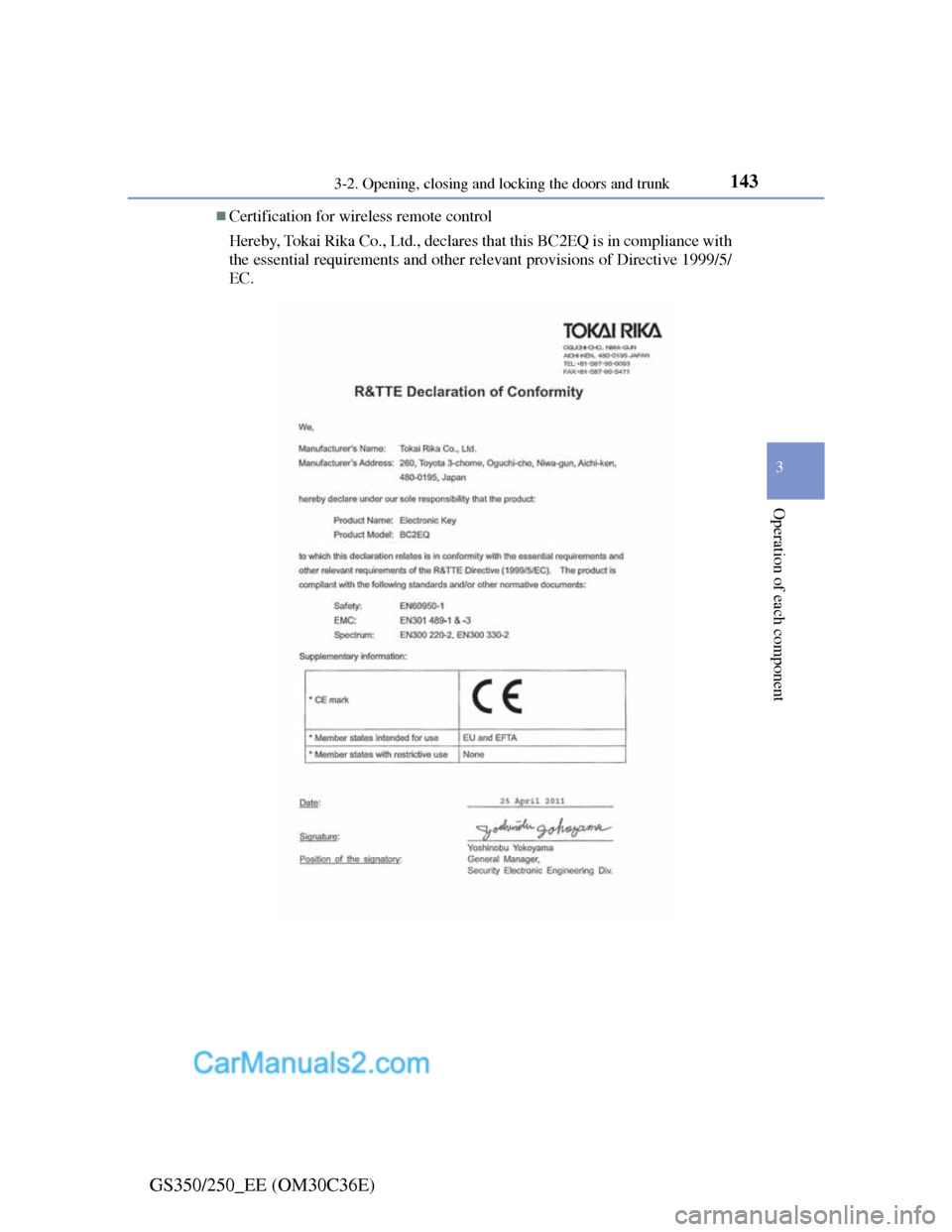 Lexus GS250 2012  Owners Manual 1433-2. Opening, closing and locking the doors and trunk
3
Operation of each component
GS350/250_EE (OM30C36E)
Certification for wireless remote control
Hereby, Tokai Rika Co., Ltd., declares that 