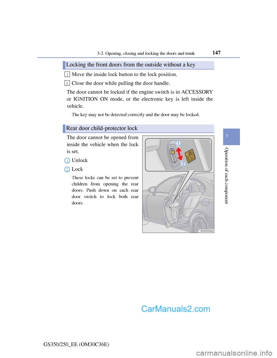 Lexus GS250 2012  Owners Manual 1473-2. Opening, closing and locking the doors and trunk
3
Operation of each component
GS350/250_EE (OM30C36E)Move the inside lock button to the lock position.
Close the door while pulling the door ha