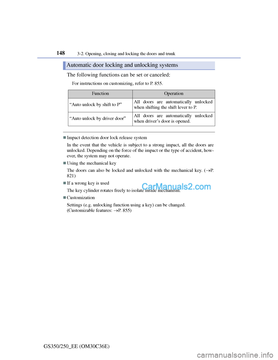 Lexus GS250 2012 Owners Manual 1483-2. Opening, closing and locking the doors and trunk
GS350/250_EE (OM30C36E)The following functions can be set or canceled:
For instructions on customizing, refer to P. 855.
Impact detection do Lexus GS250 2012 Owners Manual 1483-2. Opening, closing and locking the doors and trunk
GS350/250_EE (OM30C36E)The following functions can be set or canceled:
For instructions on customizing, refer to P. 855.
Impact detection do