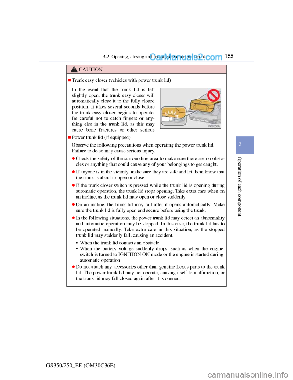 Lexus GS250 2012  Owners Manual 1553-2. Opening, closing and locking the doors and trunk
3
Operation of each component
GS350/250_EE (OM30C36E)
CAUTION
Trunk easy closer (vehicles with power trunk lid)
Power trunk lid (if equip