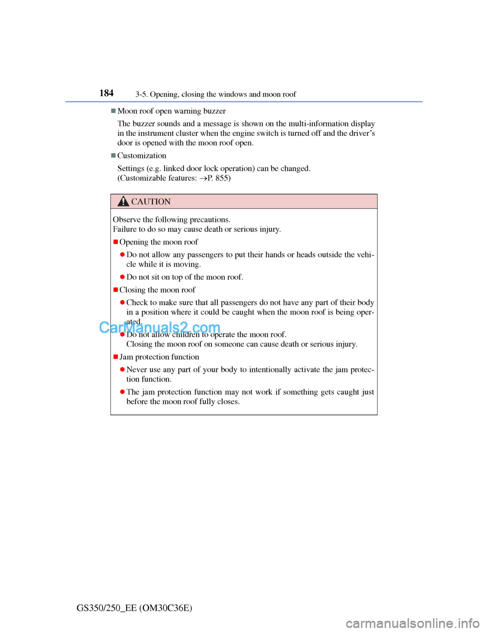 Lexus GS250 2012 Owners Manual 1843-5. Opening, closing the windows and moon roof
GS350/250_EE (OM30C36E)
Moon roof open warning buzzer
The buzzer sounds and a message is shown on the multi-information display
in the instrument Lexus GS250 2012 Owners Manual 1843-5. Opening, closing the windows and moon roof
GS350/250_EE (OM30C36E)
Moon roof open warning buzzer
The buzzer sounds and a message is shown on the multi-information display
in the instrument
