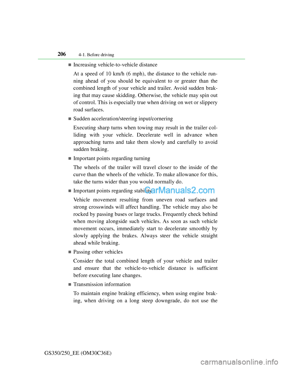 Lexus GS250 2012 Owners Manual 2064-1. Before driving
GS350/250_EE (OM30C36E)
Increasing vehicle-to-vehicle distance
At a speed of 10 km/h (6 mph), the distance to the vehicle run-
ning ahead of you should be equivalent to or gr Lexus GS250 2012 Owners Manual 2064-1. Before driving
GS350/250_EE (OM30C36E)
Increasing vehicle-to-vehicle distance
At a speed of 10 km/h (6 mph), the distance to the vehicle run-
ning ahead of you should be equivalent to or gr