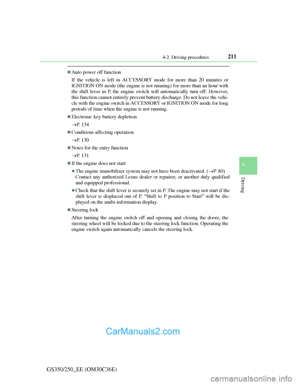 Lexus GS250 2012 Owners Manual 2114-2. Driving procedures
4
Driving
GS350/250_EE (OM30C36E)
Auto power off function
If the vehicle is left in ACCESSORY mode for more than 20 minutes or
IGNITION ON mode (the engine is not running Lexus GS250 2012 Owners Manual 2114-2. Driving procedures
4
Driving
GS350/250_EE (OM30C36E)
Auto power off function
If the vehicle is left in ACCESSORY mode for more than 20 minutes or
IGNITION ON mode (the engine is not running
