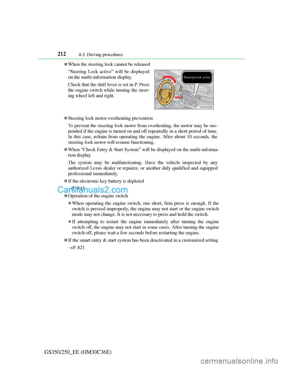 Lexus GS250 2012 Owners Manual 2124-2. Driving procedures
GS350/250_EE (OM30C36E)
When the steering lock cannot be released
Steering lock motor overheating prevention
To prevent the steering lock motor from overheating, the m Lexus GS250 2012 Owners Manual 2124-2. Driving procedures
GS350/250_EE (OM30C36E)
When the steering lock cannot be released
Steering lock motor overheating prevention
To prevent the steering lock motor from overheating, the m