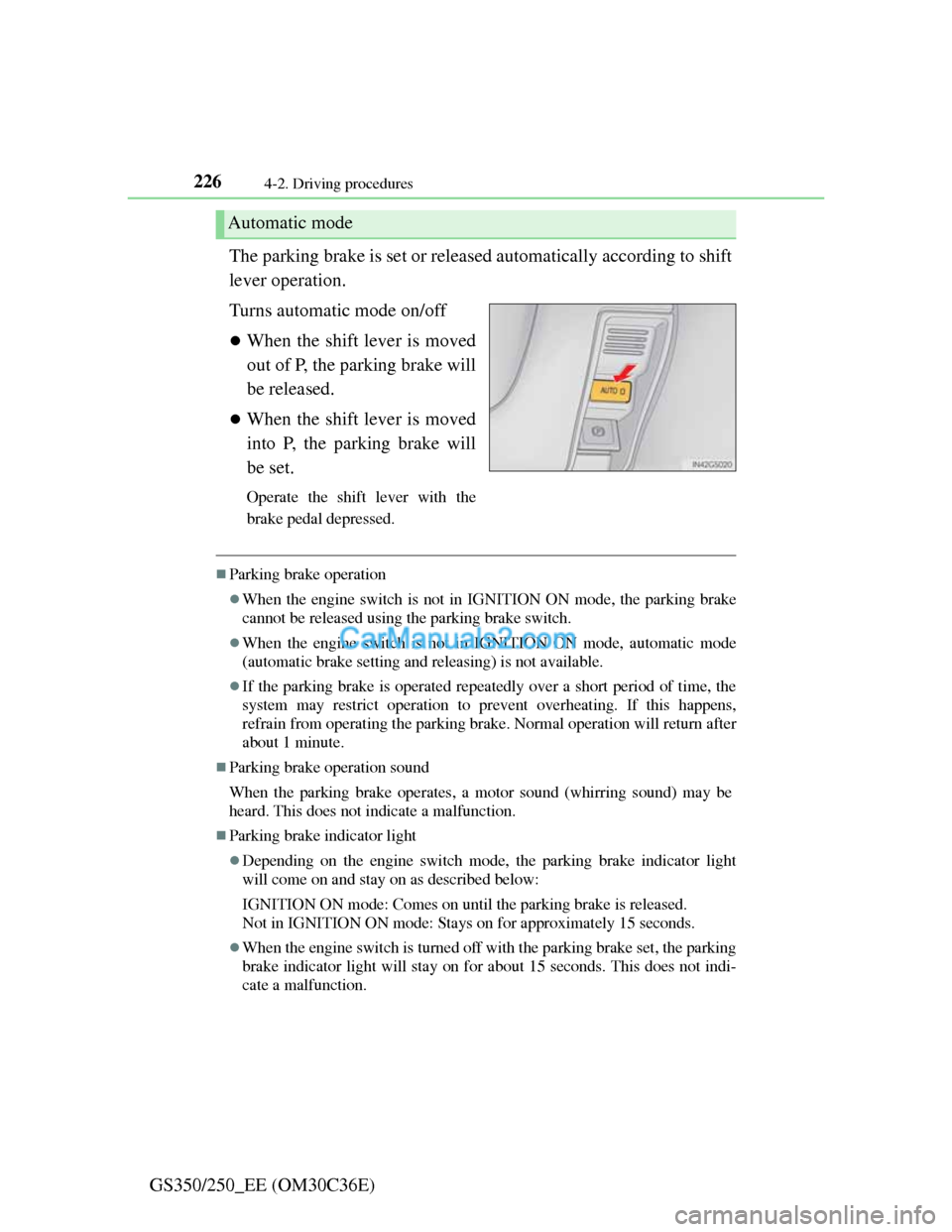 Lexus GS250 2012 Owners Manual 2264-2. Driving procedures
GS350/250_EE (OM30C36E)The parking brake is set or released automatically according to shift
lever operation.
Turns automatic mode on/off
When the shift lever is moved
ou Lexus GS250 2012 Owners Manual 2264-2. Driving procedures
GS350/250_EE (OM30C36E)The parking brake is set or released automatically according to shift
lever operation.
Turns automatic mode on/off
When the shift lever is moved
ou