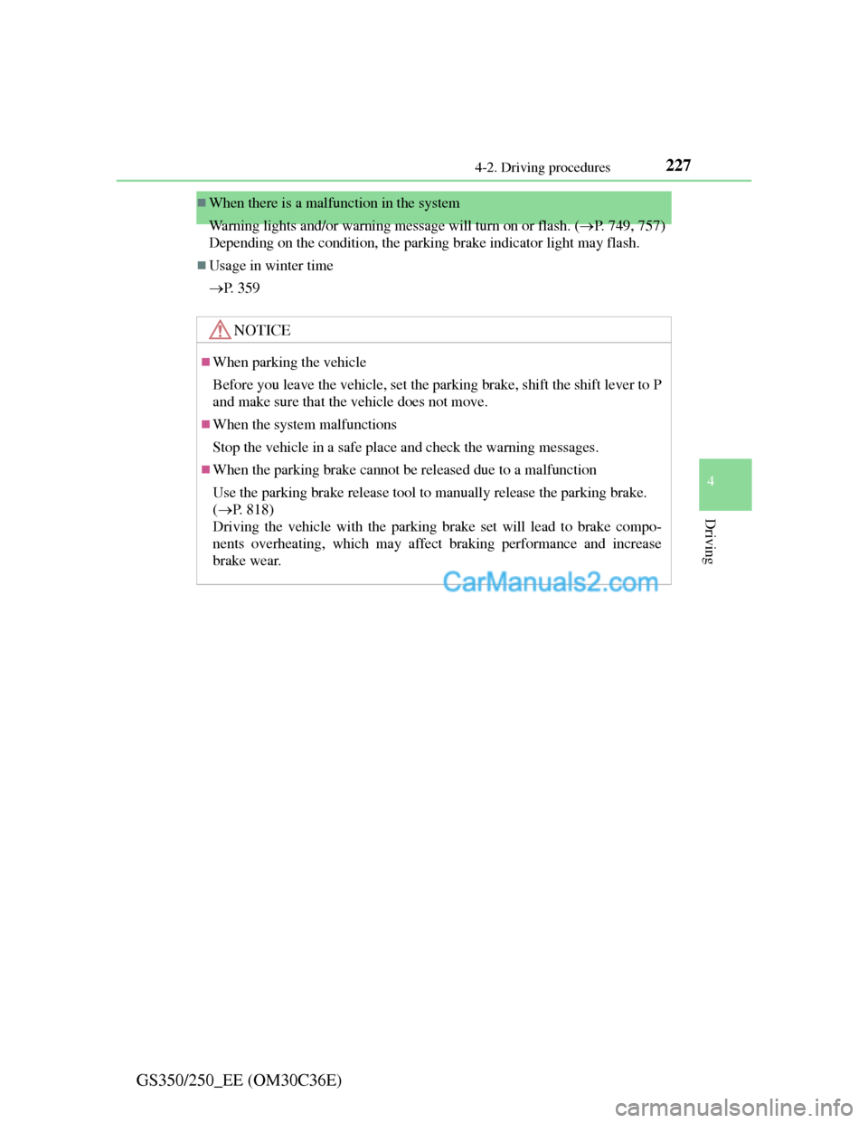 Lexus GS250 2012 Owners Manual 227
4 4-2. Driving procedures
Driving
GS350/250_EE (OM30C36E)
When there is a malfunction in the system
Warning lights and/or warning message will turn on or flash. (P. 749, 757)
Depending on th Lexus GS250 2012 Owners Manual 227
4 4-2. Driving procedures
Driving
GS350/250_EE (OM30C36E)
When there is a malfunction in the system
Warning lights and/or warning message will turn on or flash. (P. 749, 757)
Depending on th