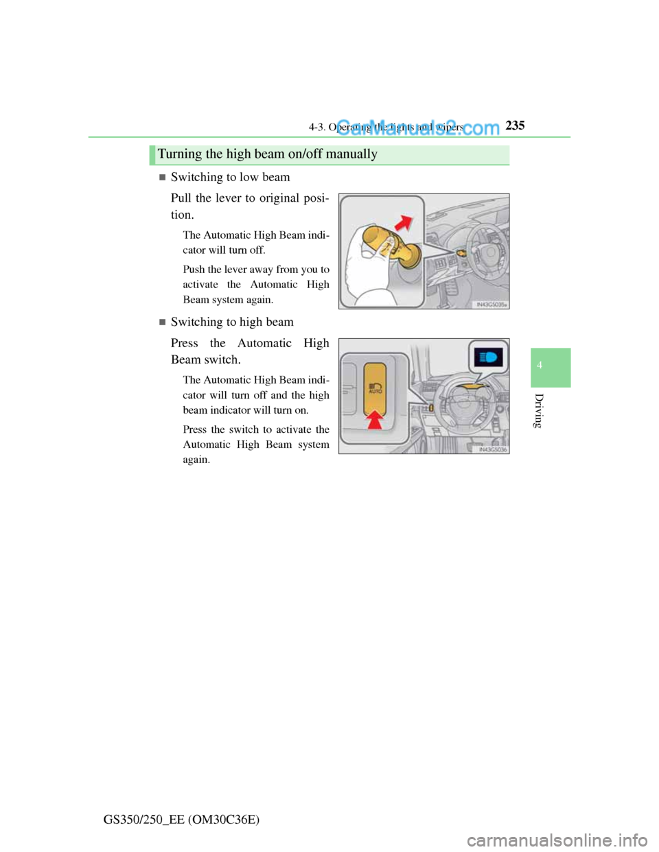Lexus GS250 2012 Owners Manual 2354-3. Operating the lights and wipers
4
Driving
GS350/250_EE (OM30C36E)
Switching to low beam
Pull the lever to original posi-
tion.
The Automatic High Beam indi-
cator will turn off.
Push the le Lexus GS250 2012 Owners Manual 2354-3. Operating the lights and wipers
4
Driving
GS350/250_EE (OM30C36E)
Switching to low beam
Pull the lever to original posi-
tion.
The Automatic High Beam indi-
cator will turn off.
Push the le