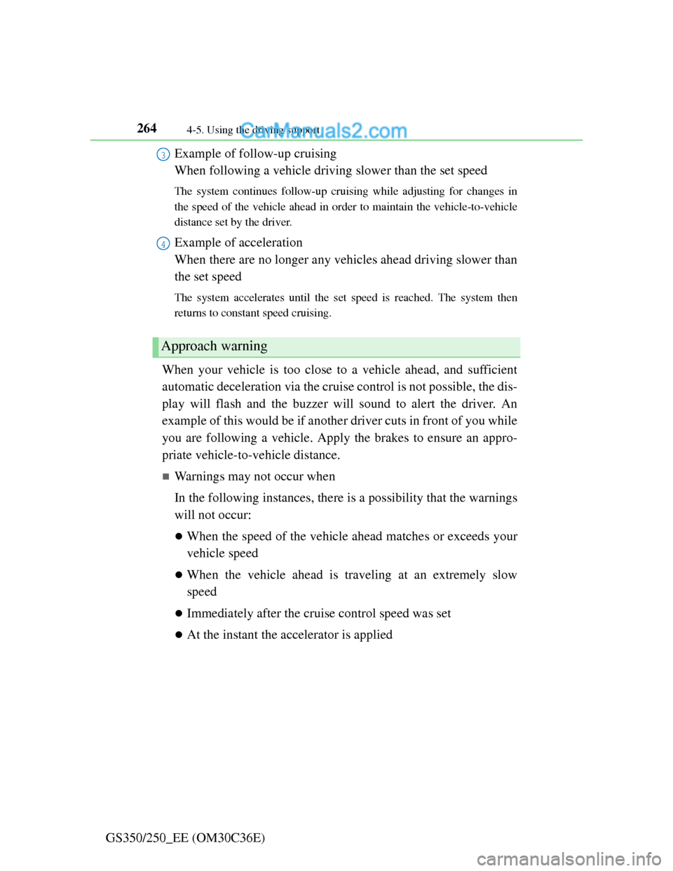 Lexus GS250 2012 Owners Manual 2644-5. Using the driving support
GS350/250_EE (OM30C36E)Example of follow-up cruising
When following a vehicle driving slower than the set speed
The system continues follow-up cruising while adjust Lexus GS250 2012 Owners Manual 2644-5. Using the driving support
GS350/250_EE (OM30C36E)Example of follow-up cruising
When following a vehicle driving slower than the set speed
The system continues follow-up cruising while adjust