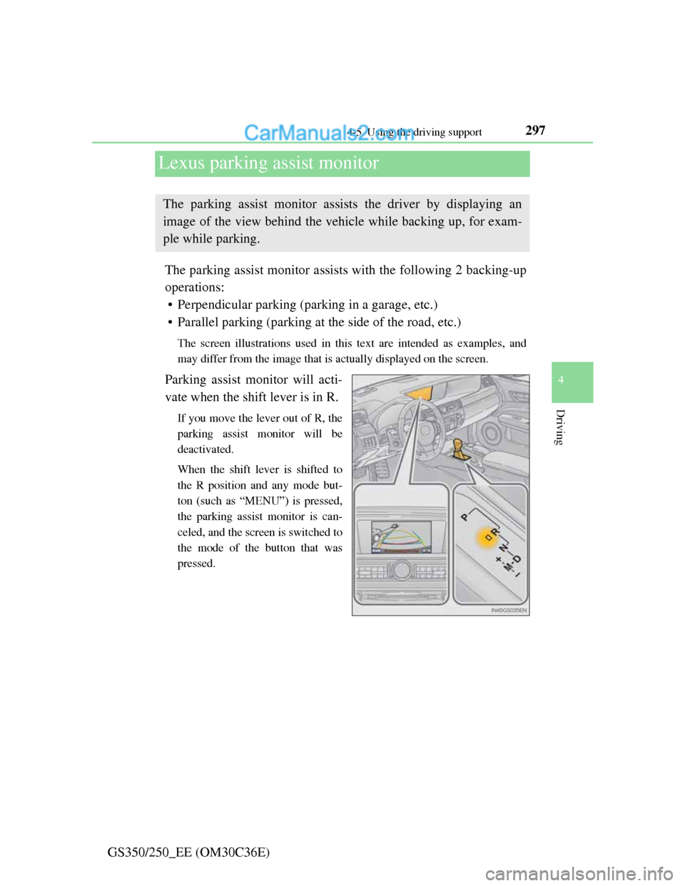 Lexus GS250 2012 Owners Manual 297
4 4-5. Using the driving support
Driving
GS350/250_EE (OM30C36E)
Lexus parking assist monitor
The parking assist monitor assists with the following 2 backing-up
operations:
• Perpendicular parki Lexus GS250 2012 Owners Manual 297
4 4-5. Using the driving support
Driving
GS350/250_EE (OM30C36E)
Lexus parking assist monitor
The parking assist monitor assists with the following 2 backing-up
operations:
• Perpendicular parki