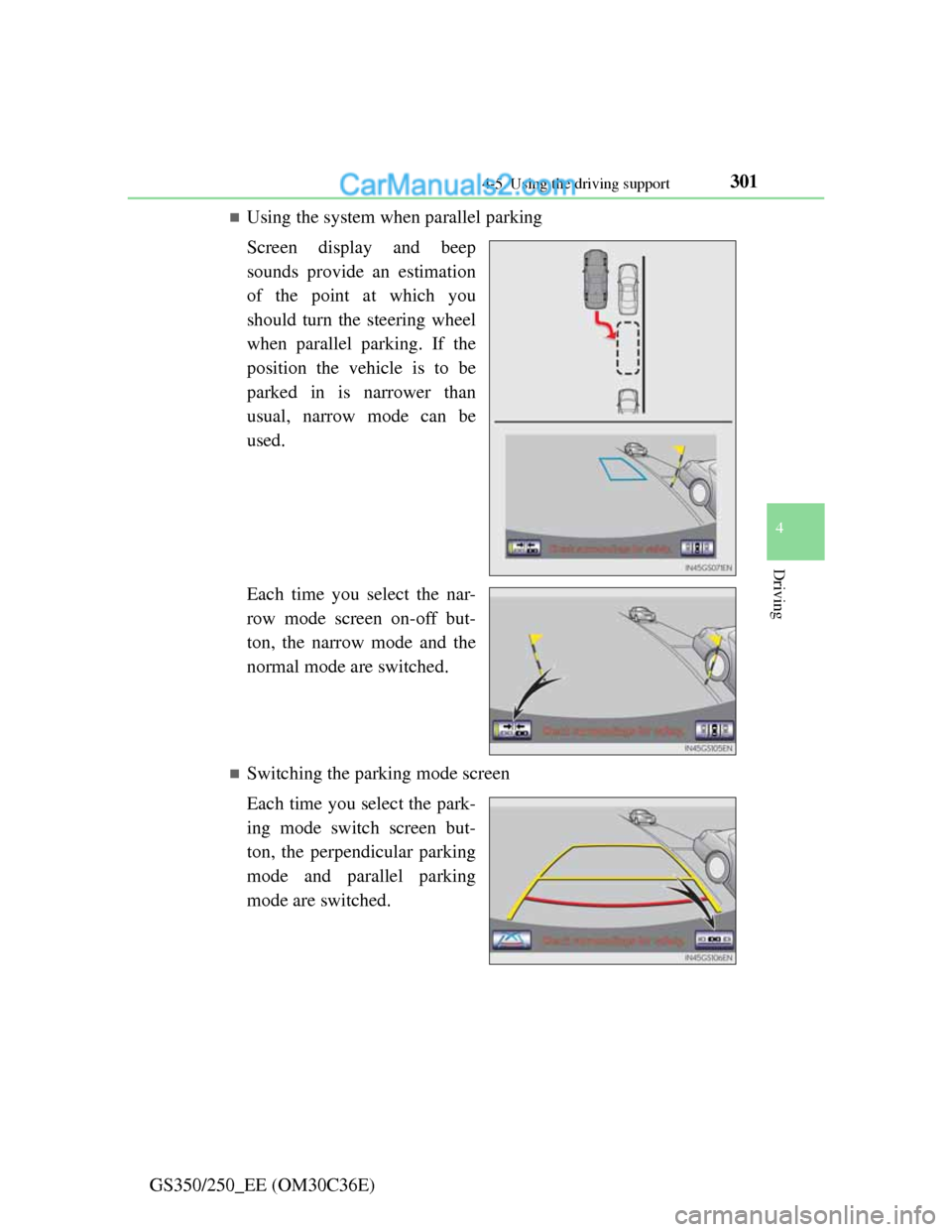 Lexus GS250 2012 Owners Manual 3014-5. Using the driving support
4
Driving
GS350/250_EE (OM30C36E)
Using the system when parallel parking
Screen display and beep
sounds provide an estimation
of the point at which you
should turn Lexus GS250 2012 Owners Manual 3014-5. Using the driving support
4
Driving
GS350/250_EE (OM30C36E)
Using the system when parallel parking
Screen display and beep
sounds provide an estimation
of the point at which you
should turn