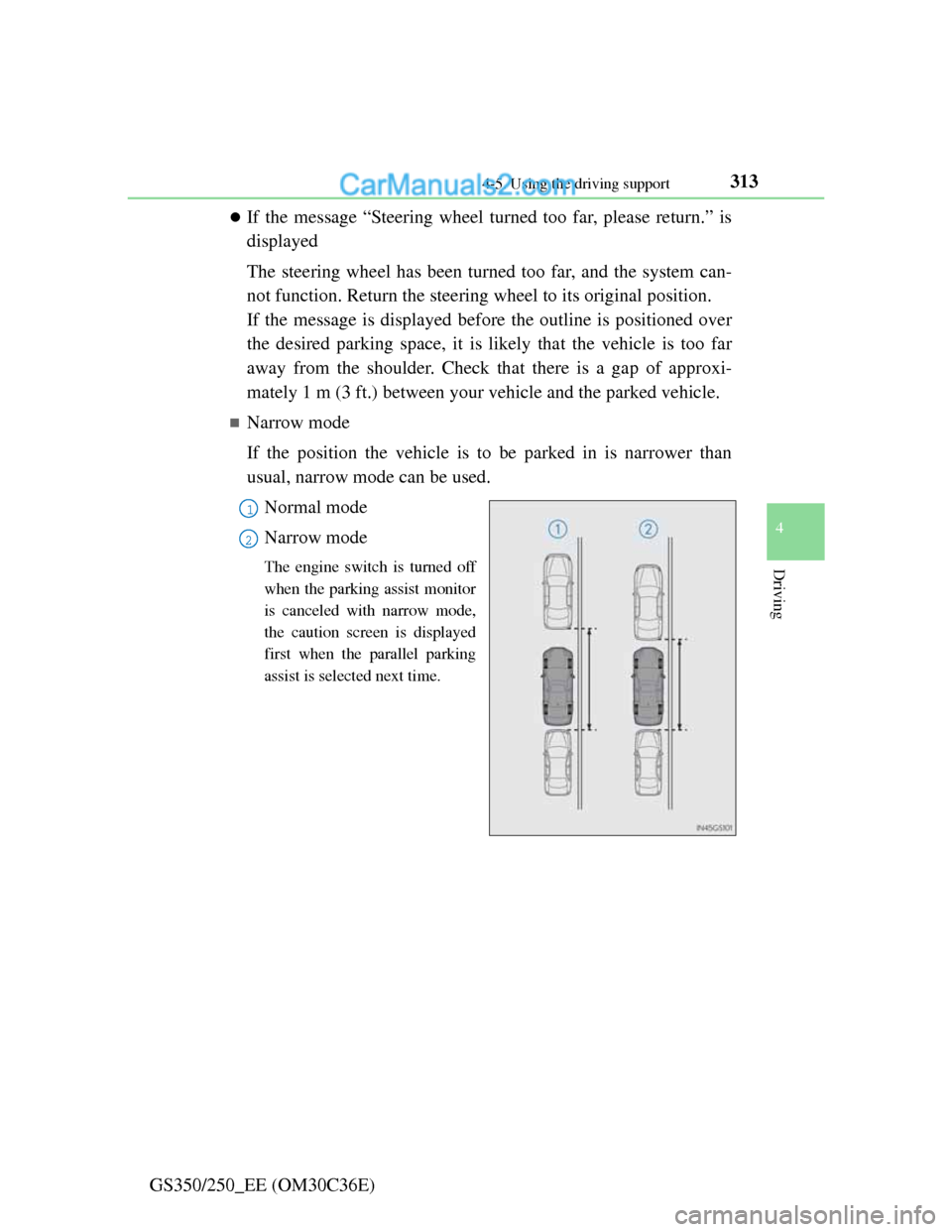 Lexus GS250 2012 Owners Manual 3134-5. Using the driving support
4
Driving
GS350/250_EE (OM30C36E)
If the message “Steering wheel turned too far, please return.” is
displayed
The steering wheel has been turned too far, and t Lexus GS250 2012 Owners Manual 3134-5. Using the driving support
4
Driving
GS350/250_EE (OM30C36E)
If the message “Steering wheel turned too far, please return.” is
displayed
The steering wheel has been turned too far, and t