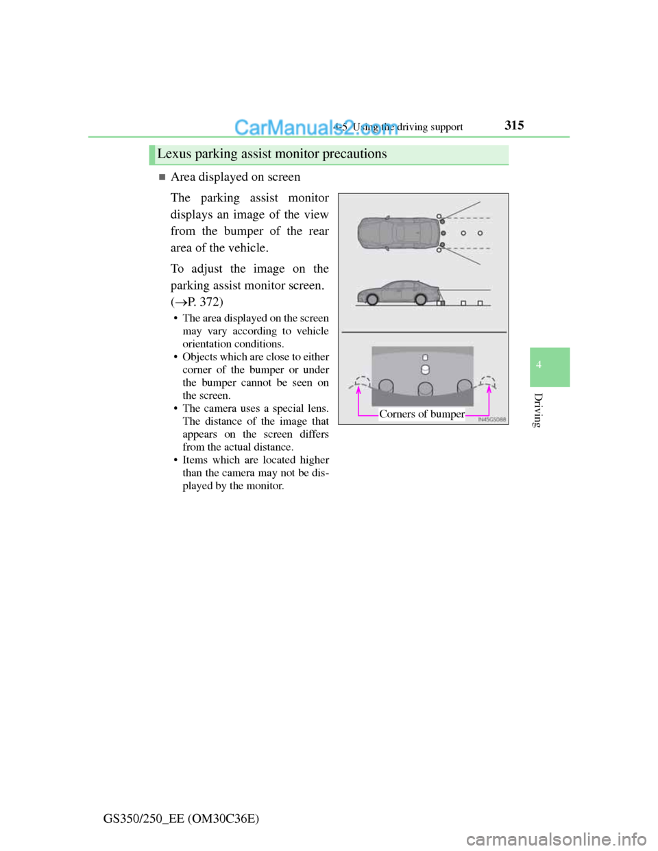 Lexus GS250 2012 Owners Manual 3154-5. Using the driving support
4
Driving
GS350/250_EE (OM30C36E)
Area displayed on screen
The parking assist monitor
displays an image of the view
from the bumper of the rear
area of the vehicle Lexus GS250 2012 Owners Manual 3154-5. Using the driving support
4
Driving
GS350/250_EE (OM30C36E)
Area displayed on screen
The parking assist monitor
displays an image of the view
from the bumper of the rear
area of the vehicle