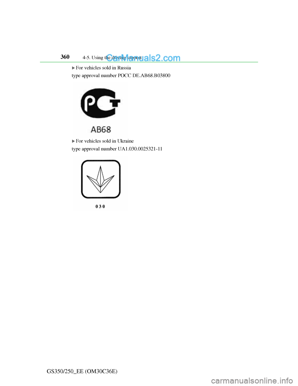 Lexus GS250 2012 Owners Manual 3604-5. Using the driving support
GS350/250_EE (OM30C36E)
For vehicles sold in Russia
type approval number POCC DE.AB68.B03800
For vehicles sold in Ukraine
type approval number UA1.030.0025321-1 Lexus GS250 2012 Owners Manual 3604-5. Using the driving support
GS350/250_EE (OM30C36E)
For vehicles sold in Russia
type approval number POCC DE.AB68.B03800
For vehicles sold in Ukraine
type approval number UA1.030.0025321-1