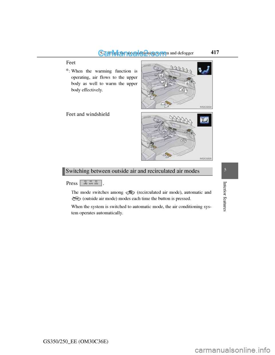 Lexus GS250 2012  Owners Manual 4175-2. Using the air conditioning system and defogger
5
Interior features
GS350/250_EE (OM30C36E)Feet
*: When the warming function is
operating, air flows to the upper
body as well to warm the upper
