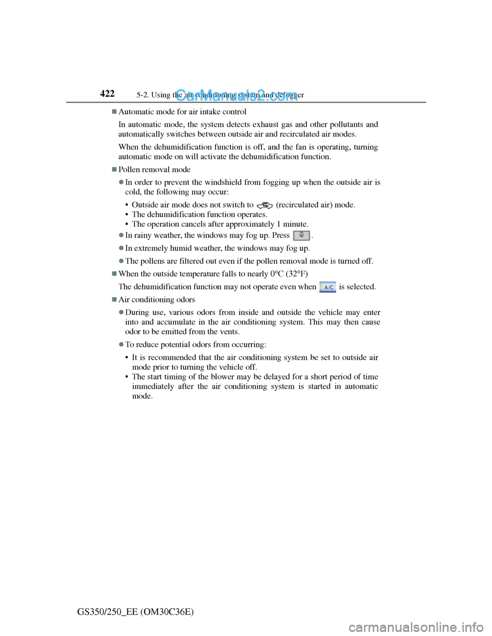 Lexus GS250 2012 Owners Manual 4225-2. Using the air conditioning system and defogger
GS350/250_EE (OM30C36E)
Automatic mode for air intake control
In automatic mode, the system detects exhaust gas and other pollutants and
autom Lexus GS250 2012 Owners Manual 4225-2. Using the air conditioning system and defogger
GS350/250_EE (OM30C36E)
Automatic mode for air intake control
In automatic mode, the system detects exhaust gas and other pollutants and
autom