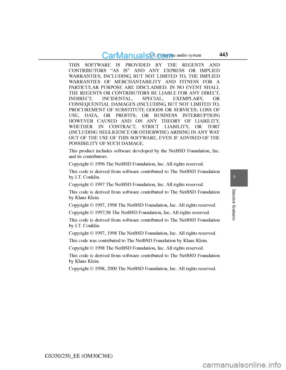 Lexus GS250 2012 Owners Manual 4435-3. Using the audio system
5
Interior features
GS350/250_EE (OM30C36E)
THIS SOFTWARE IS PROVIDED BY THE REGENTS AND
CONTRIBUTORS “AS IS” AND ANY EXPRESS OR IMPLIED
WARRANTIES, INCLUDING, BUT N Lexus GS250 2012 Owners Manual 4435-3. Using the audio system
5
Interior features
GS350/250_EE (OM30C36E)
THIS SOFTWARE IS PROVIDED BY THE REGENTS AND
CONTRIBUTORS “AS IS” AND ANY EXPRESS OR IMPLIED
WARRANTIES, INCLUDING, BUT N