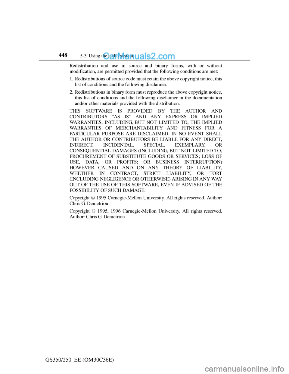Lexus GS250 2012 Owners Manual 4485-3. Using the audio system
GS350/250_EE (OM30C36E)
Redistribution and use in source and binary forms, with or without
modification, are permitted provided that the following conditions are met:
1. Lexus GS250 2012 Owners Manual 4485-3. Using the audio system
GS350/250_EE (OM30C36E)
Redistribution and use in source and binary forms, with or without
modification, are permitted provided that the following conditions are met:
1.