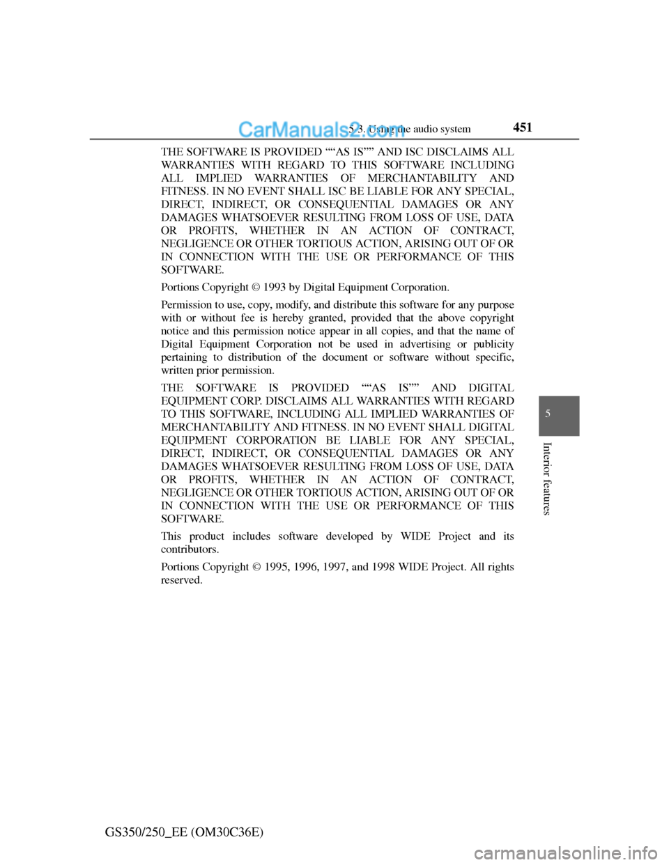 Lexus GS250 2012 Owners Manual 4515-3. Using the audio system
5
Interior features
GS350/250_EE (OM30C36E)
THE SOFTWARE IS PROVIDED ““AS IS”” AND ISC DISCLAIMS ALL
WARRANTIES WITH REGARD TO THIS SOFTWARE INCLUDING
ALL IMPLIE Lexus GS250 2012 Owners Manual 4515-3. Using the audio system
5
Interior features
GS350/250_EE (OM30C36E)
THE SOFTWARE IS PROVIDED ““AS IS”” AND ISC DISCLAIMS ALL
WARRANTIES WITH REGARD TO THIS SOFTWARE INCLUDING
ALL IMPLIE