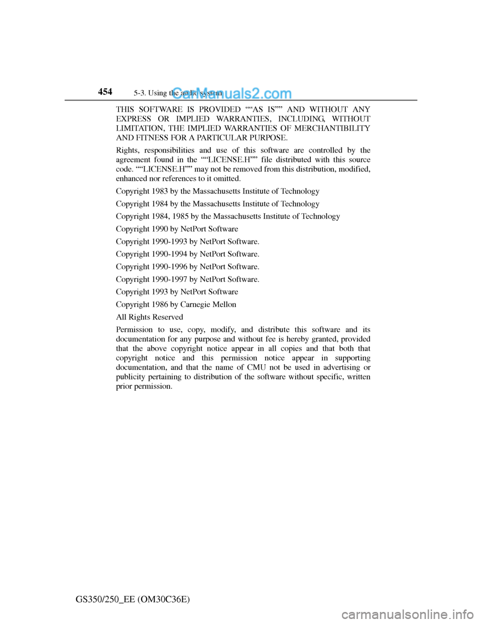 Lexus GS250 2012 Owners Manual 4545-3. Using the audio system
GS350/250_EE (OM30C36E)
THIS SOFTWARE IS PROVIDED ““AS IS”” AND WITHOUT ANY
EXPRESS OR IMPLIED WARRANTIES, INCLUDING, WITHOUT
LIMITATION, THE IMPLIED WARRANTIES Lexus GS250 2012 Owners Manual 4545-3. Using the audio system
GS350/250_EE (OM30C36E)
THIS SOFTWARE IS PROVIDED ““AS IS”” AND WITHOUT ANY
EXPRESS OR IMPLIED WARRANTIES, INCLUDING, WITHOUT
LIMITATION, THE IMPLIED WARRANTIES