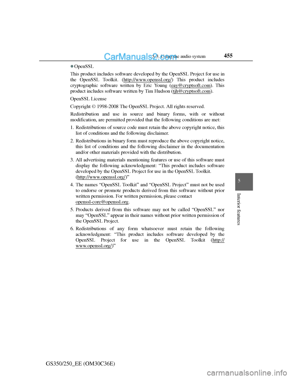 Lexus GS250 2012 Owners Manual 4555-3. Using the audio system
5
Interior features
GS350/250_EE (OM30C36E)
OpenSSL
This product includes software developed by the OpenSSL Project for use in
the OpenSSL Toolkit. (http://www.openss Lexus GS250 2012 Owners Manual 4555-3. Using the audio system
5
Interior features
GS350/250_EE (OM30C36E)
OpenSSL
This product includes software developed by the OpenSSL Project for use in
the OpenSSL Toolkit. (http://www.openss