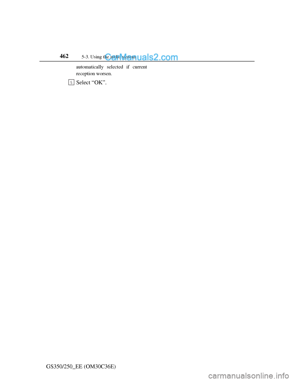 Lexus GS250 2012  Owners Manual 4625-3. Using the audio system
GS350/250_EE (OM30C36E)
automatically selected if current
reception worsen.
Select “OK”.5  