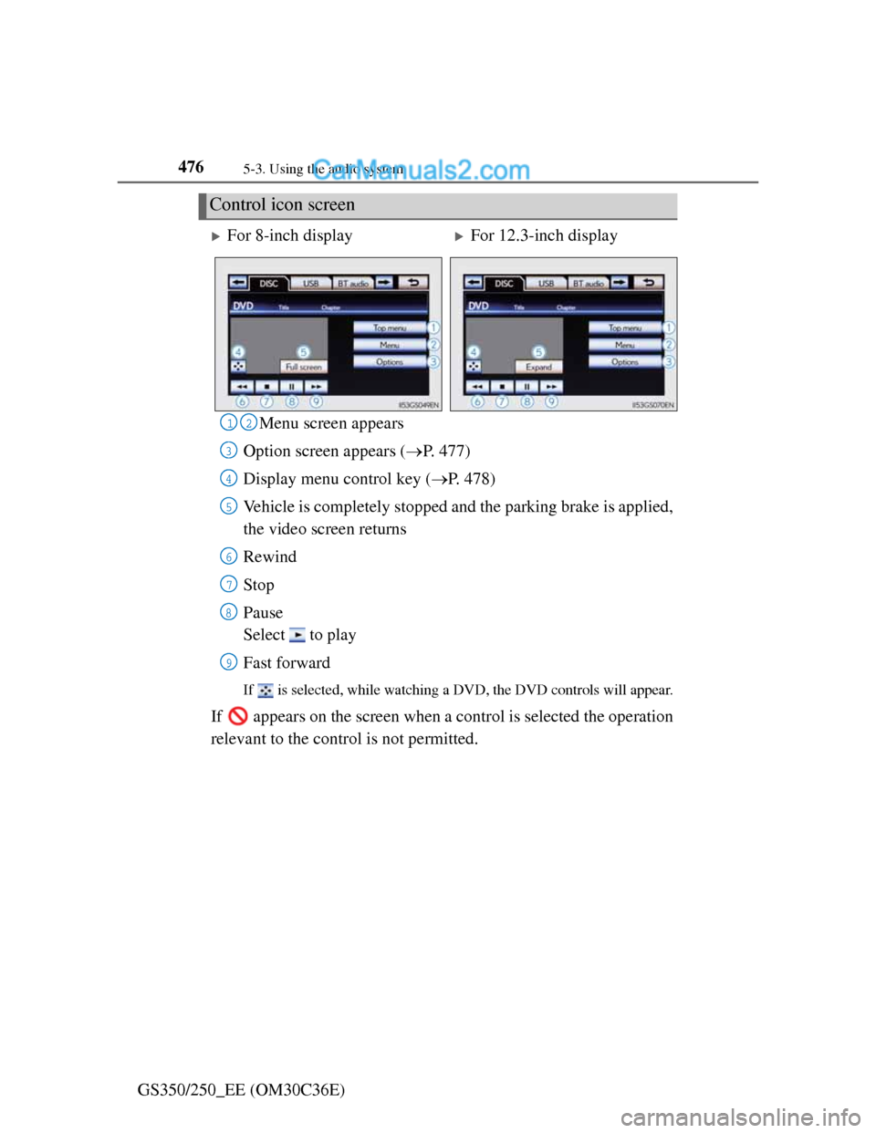 Lexus GS250 2012 Owners Manual 4765-3. Using the audio system
GS350/250_EE (OM30C36E)Menu screen appears
Option screen appears (P. 477)
Display menu control key (P. 478)
Vehicle is completely stopped and the parking brake is Lexus GS250 2012 Owners Manual 4765-3. Using the audio system
GS350/250_EE (OM30C36E)Menu screen appears
Option screen appears (P. 477)
Display menu control key (P. 478)
Vehicle is completely stopped and the parking brake is