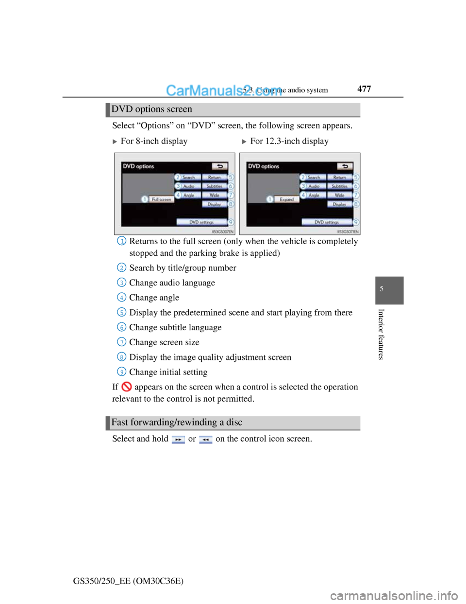 Lexus GS250 2012  Owners Manual 4775-3. Using the audio system
5
Interior features
GS350/250_EE (OM30C36E)Select “Options” on “DVD” screen, the following screen appears.
Returns to the full screen (only when the vehicle is c