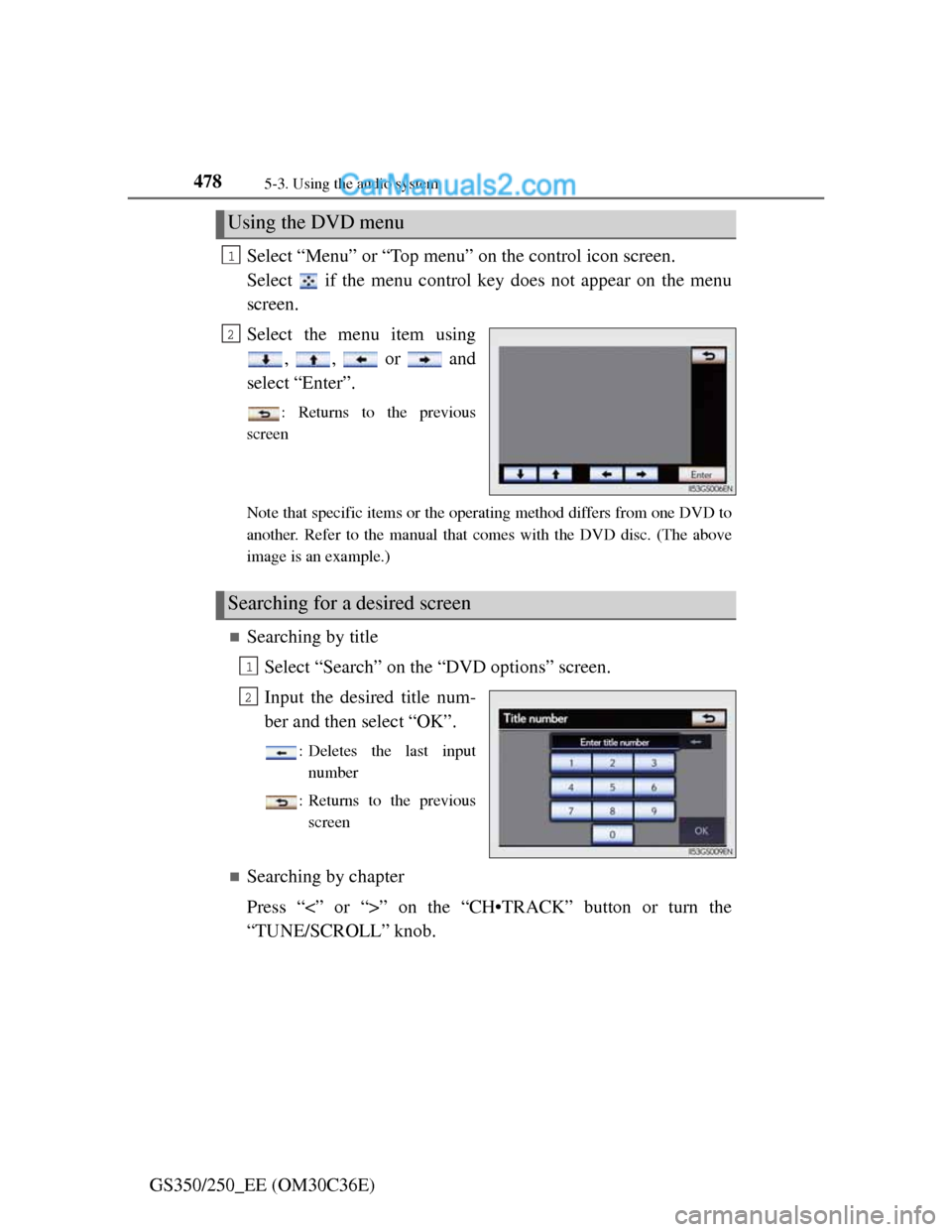 Lexus GS250 2012 Owners Manual 4785-3. Using the audio system
GS350/250_EE (OM30C36E)Select “Menu” or “Top menu” on the control icon screen.
Select if the menu control key does not appear on the menu
screen.
Select the me Lexus GS250 2012 Owners Manual 4785-3. Using the audio system
GS350/250_EE (OM30C36E)Select “Menu” or “Top menu” on the control icon screen.
Select if the menu control key does not appear on the menu
screen.
Select the me